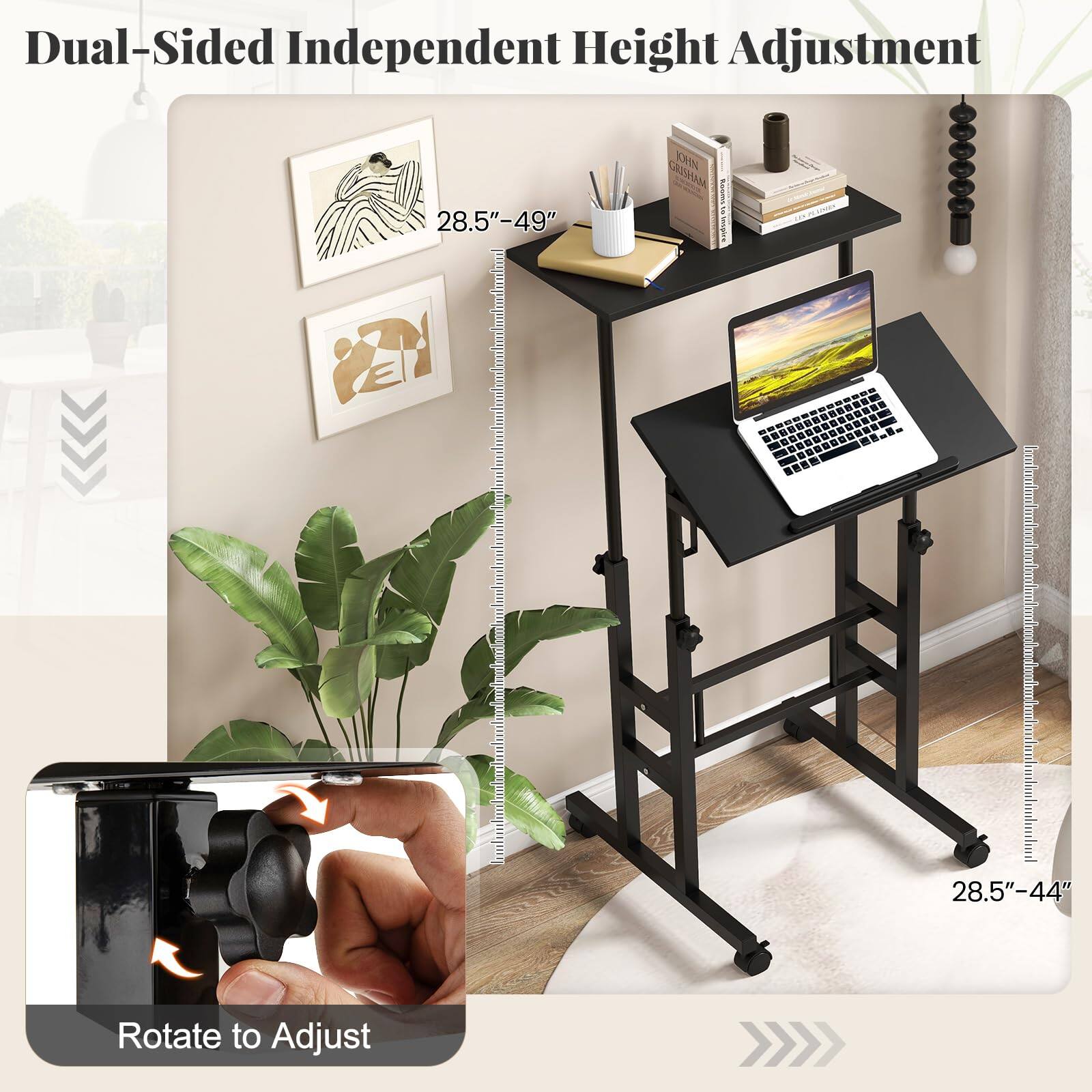 Dual-Sided Independent Height Adjustment  
28.5"-49"  
Rotate to Adjust  
28.5"-44"
