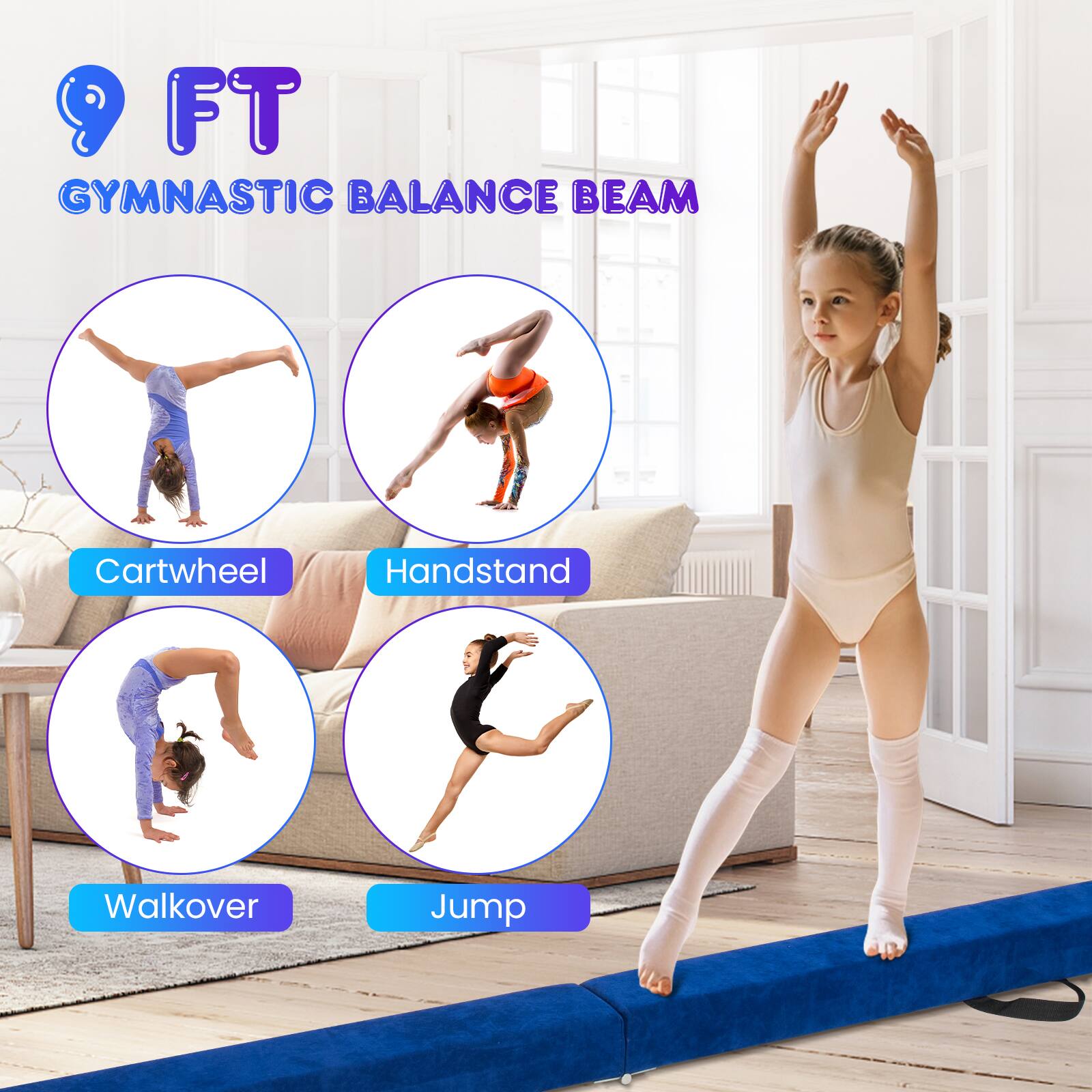 9 FT GYMNASTIC BALANCE BEAM

- Cartwheel
- Handstand
- Walkover
- Jump
