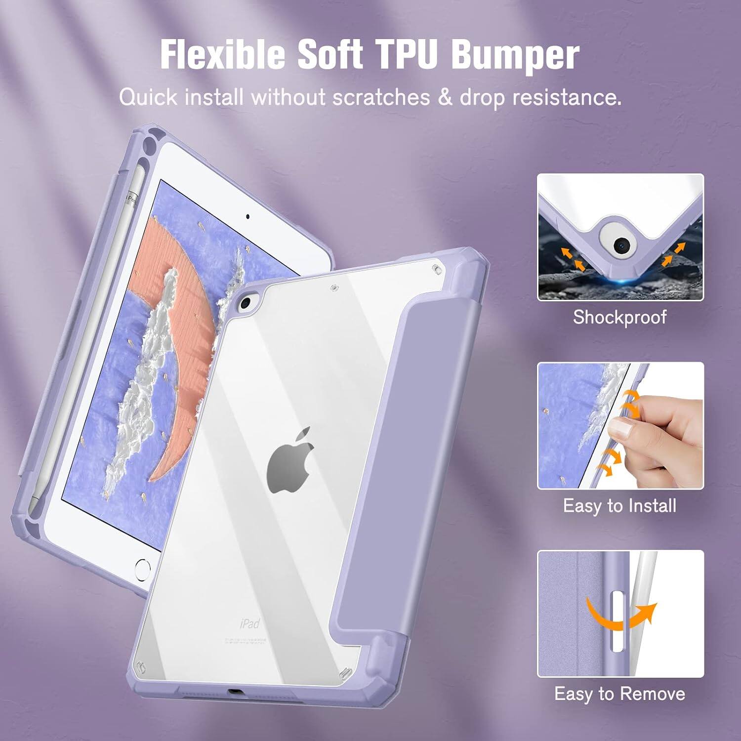Flexible Soft TPU Bumper  
Quick install without scratches & drop resistance.  
Shockproof  
Easy to Install  
iPad  
Easy to Remove