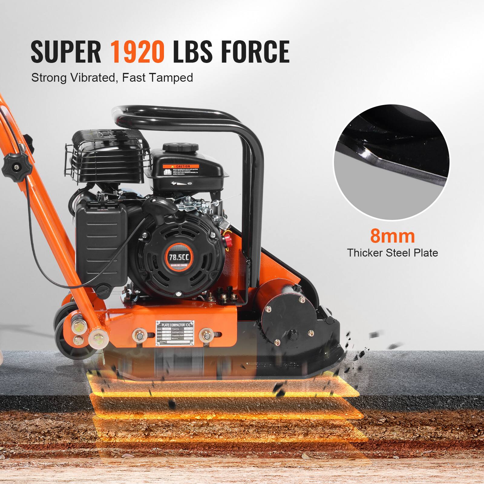 SUPER 1920 LBS FORCE  
Strong Vibrated, Fast Tamped  

78.5CC  

8mm Thicker Steel Plate
