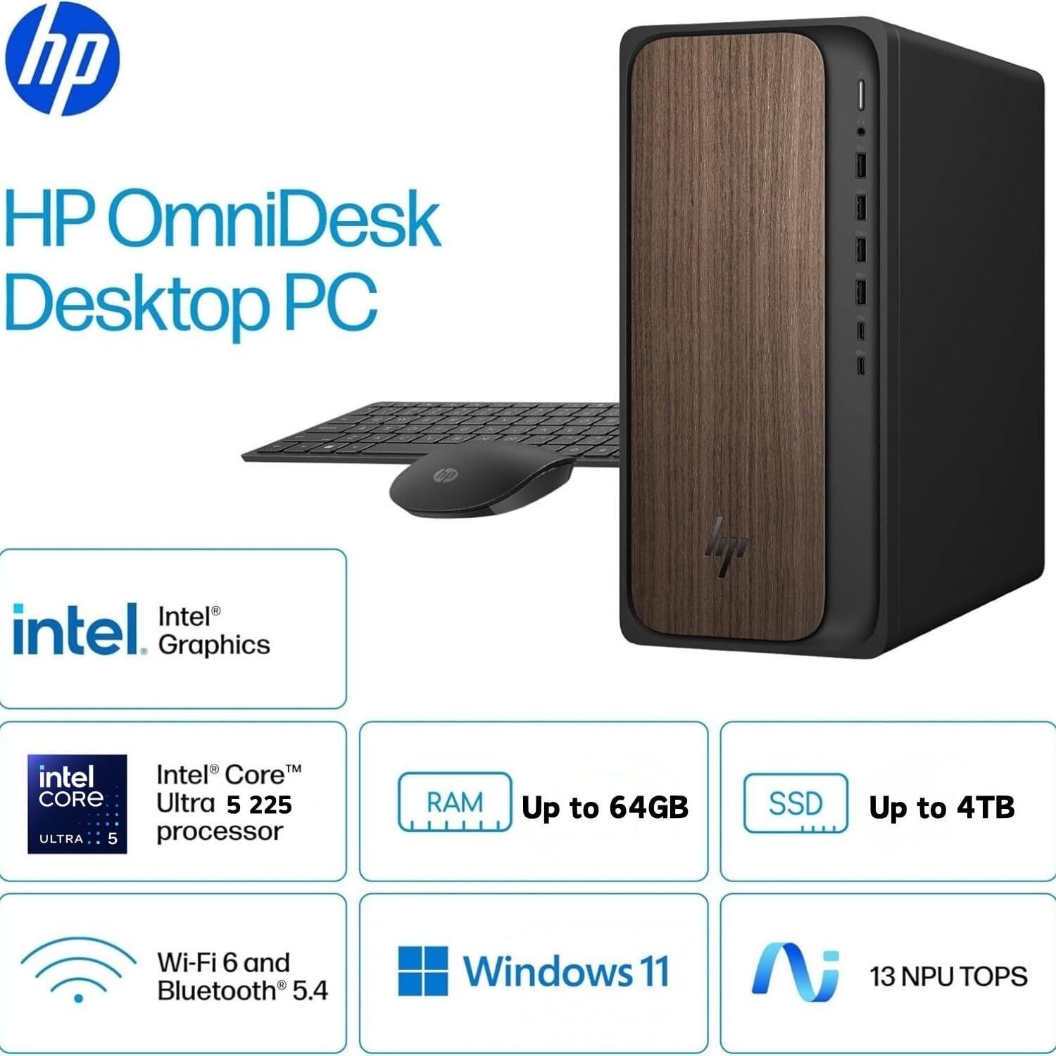 HP OmniDesk Desktop PC

- Intel Graphics
- Intel Core™ Ultra 5 225 processor
- Up to 64GB RAM
- Up to 4TB SSD
- Wi-Fi 6 and Bluetooth® 5.4
- Windows 11
- 13 NPU TOPS