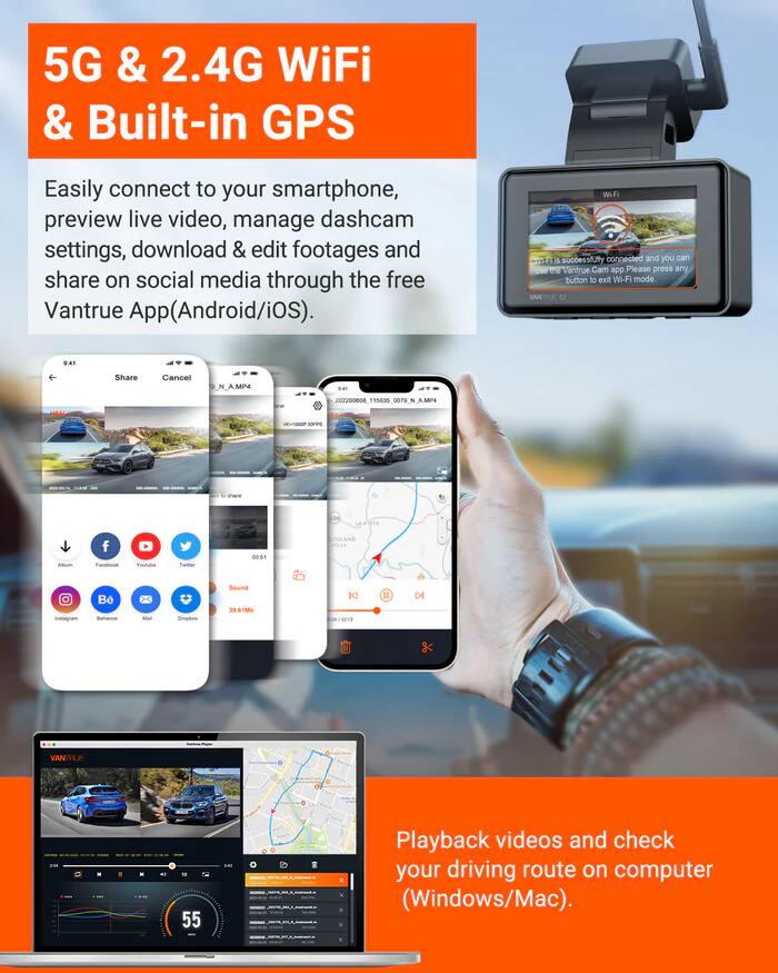 5G & 2.4G WiFi & Built-in GPS

Easily connect to your smartphone, preview live video, manage dashcam settings, download & edit footages and share on social media through the free Vantrue App(Android/iOS).

Playback videos and check your driving route on computer (Windows/Mac).