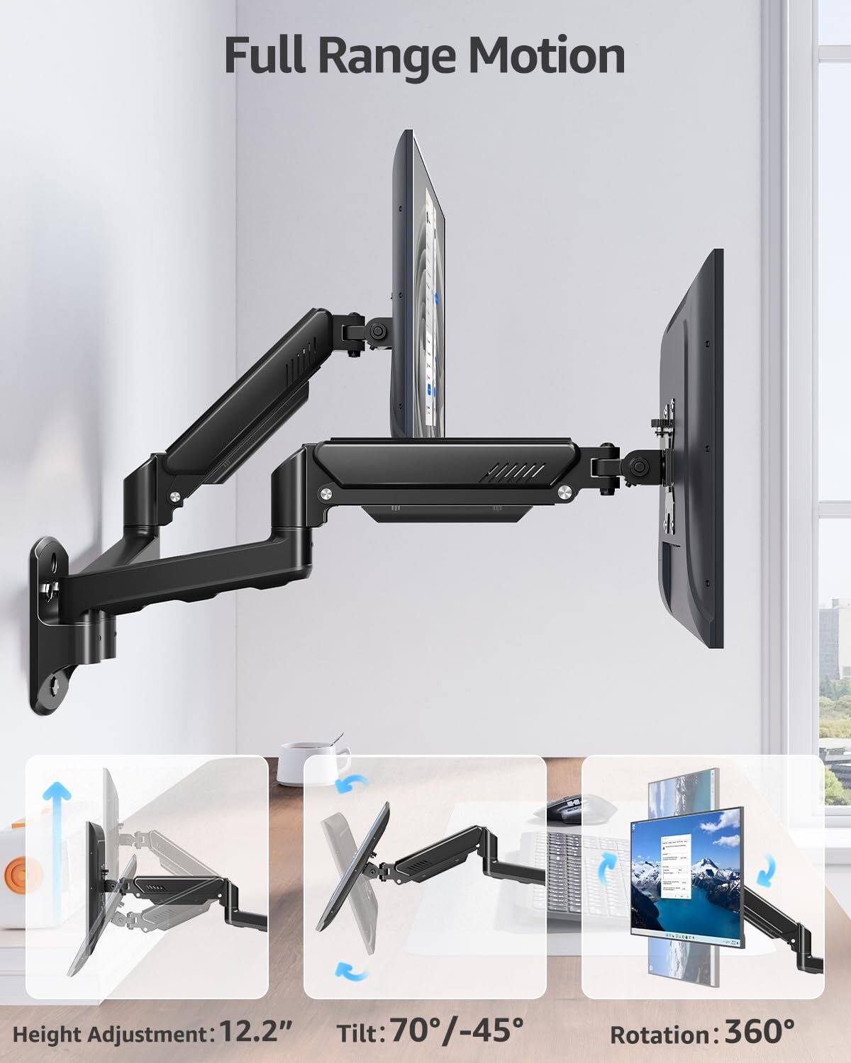 Full Range Motion

Height Adjustment: 12.2"

Tilt: 70°/-45°

Rotation: 360°