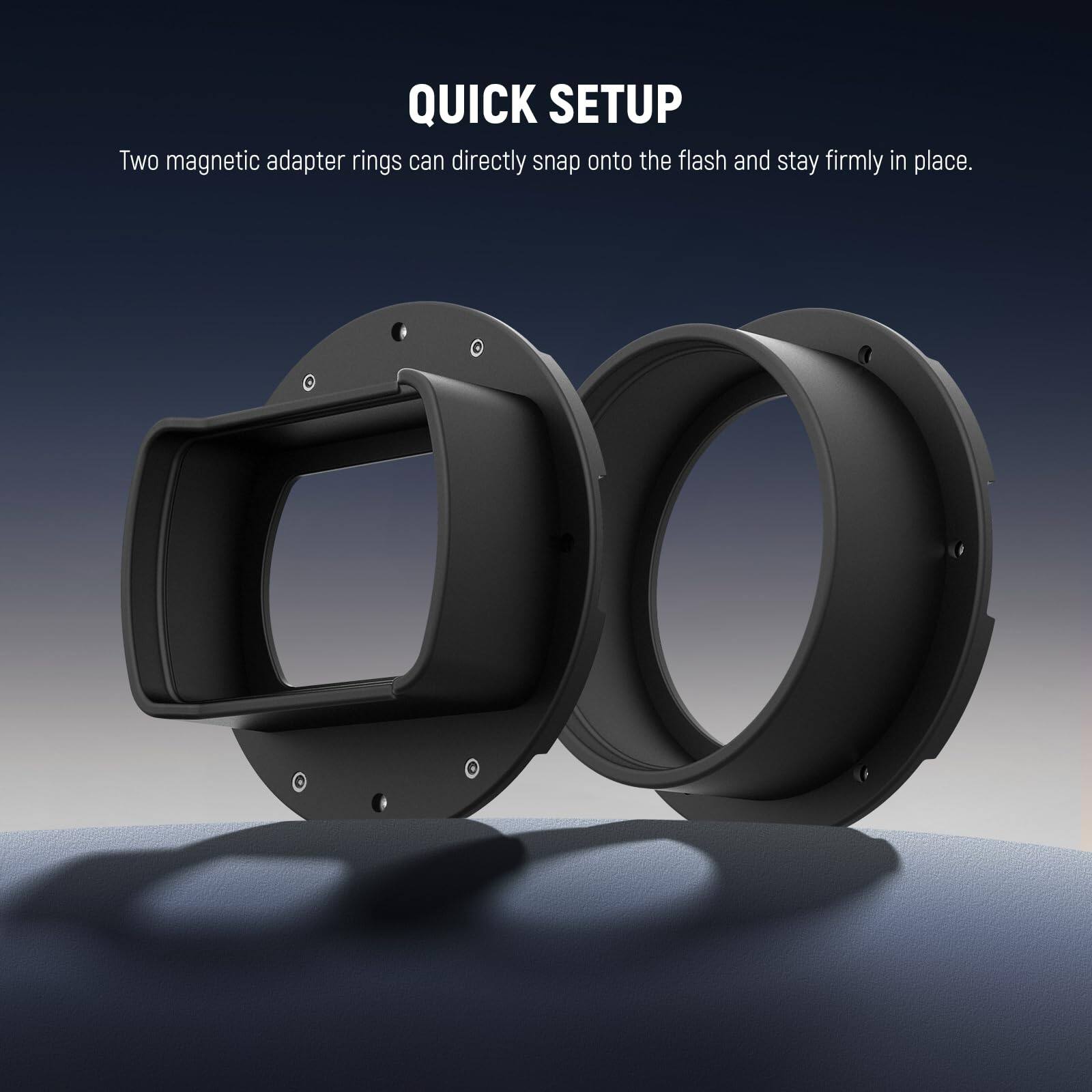QUICK SETUP  
Two magnetic adapter rings can directly snap onto the flash and stay firmly in place.