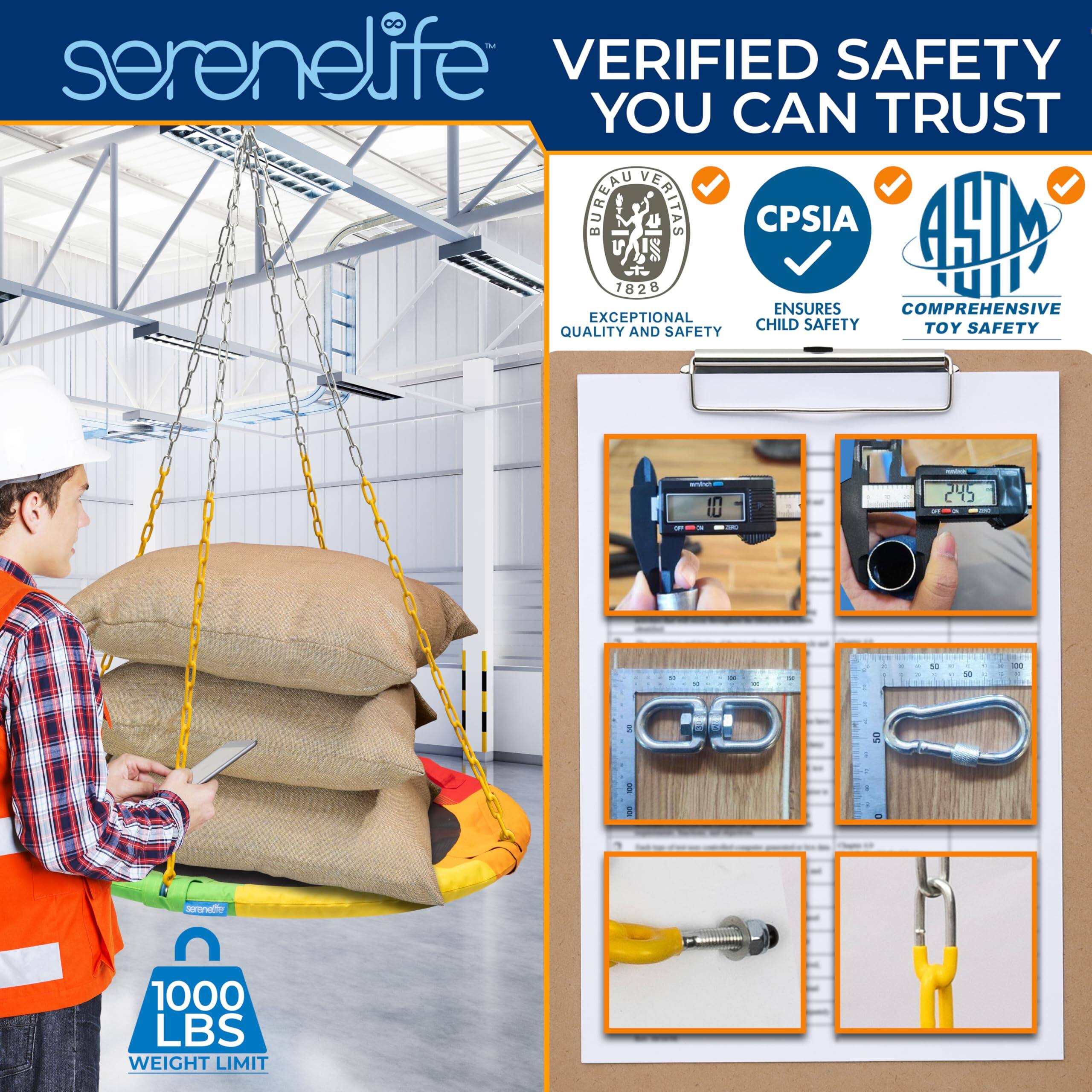serenelife™

VERIFIED SAFETY YOU CAN TRUST

BUREAU VERITAS
1828
EXCEPTIONAL QUALITY AND SAFETY

CPSIA
ENSURES CHILD SAFETY

ASTM
COMPREHENSIVE TOY SAFETY

1000 LBS WEIGHT LIMIT