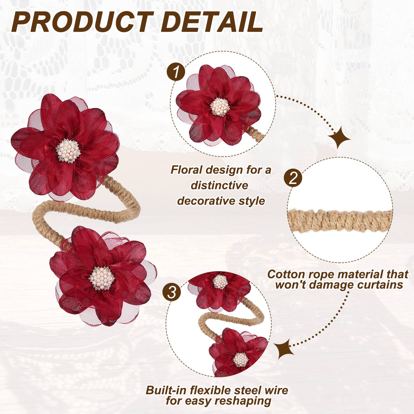 PRODUCT DETAIL

1. Floral design for a distinctive decorative style
2. Cotton rope material that won't damage curtains
3. Built-in flexible steel wire for easy reshaping