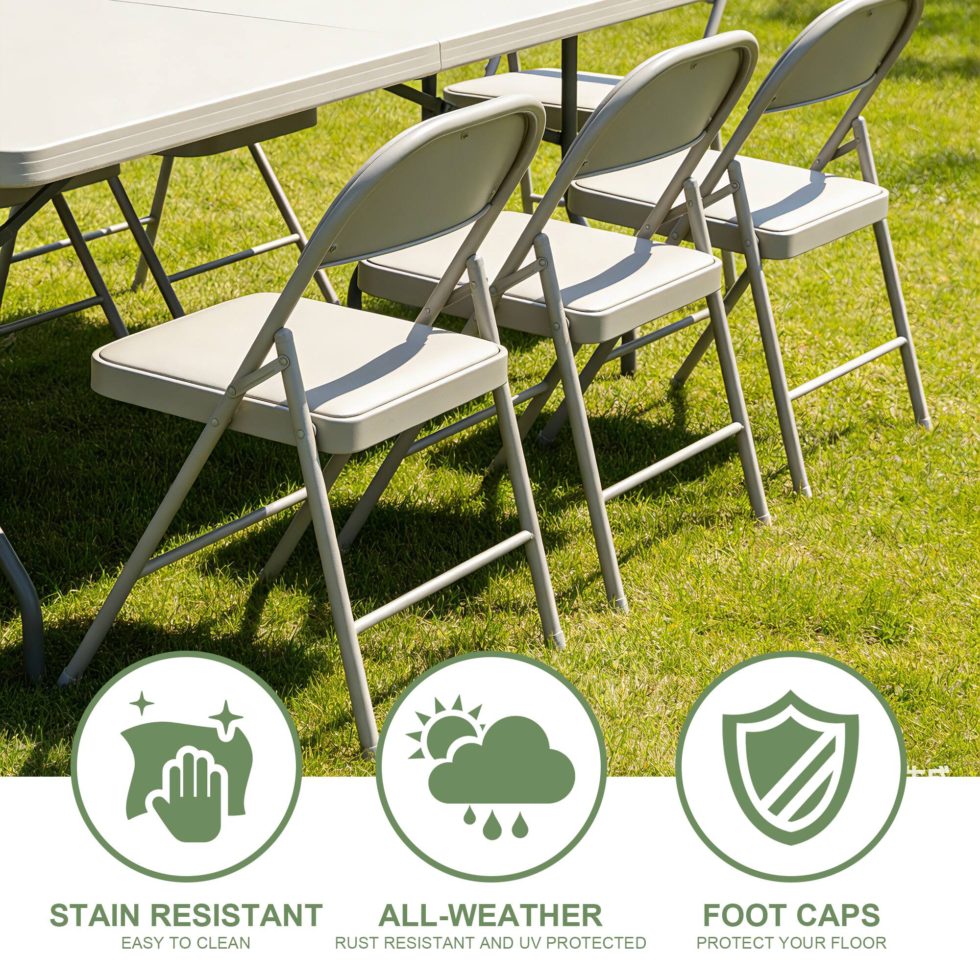 STAIN RESISTANT  
EASY TO CLEAN  

ALL-WEATHER  
RUST RESISTANT AND UV PROTECTED  

FOOT CAPS  
PROTECT YOUR FLOOR