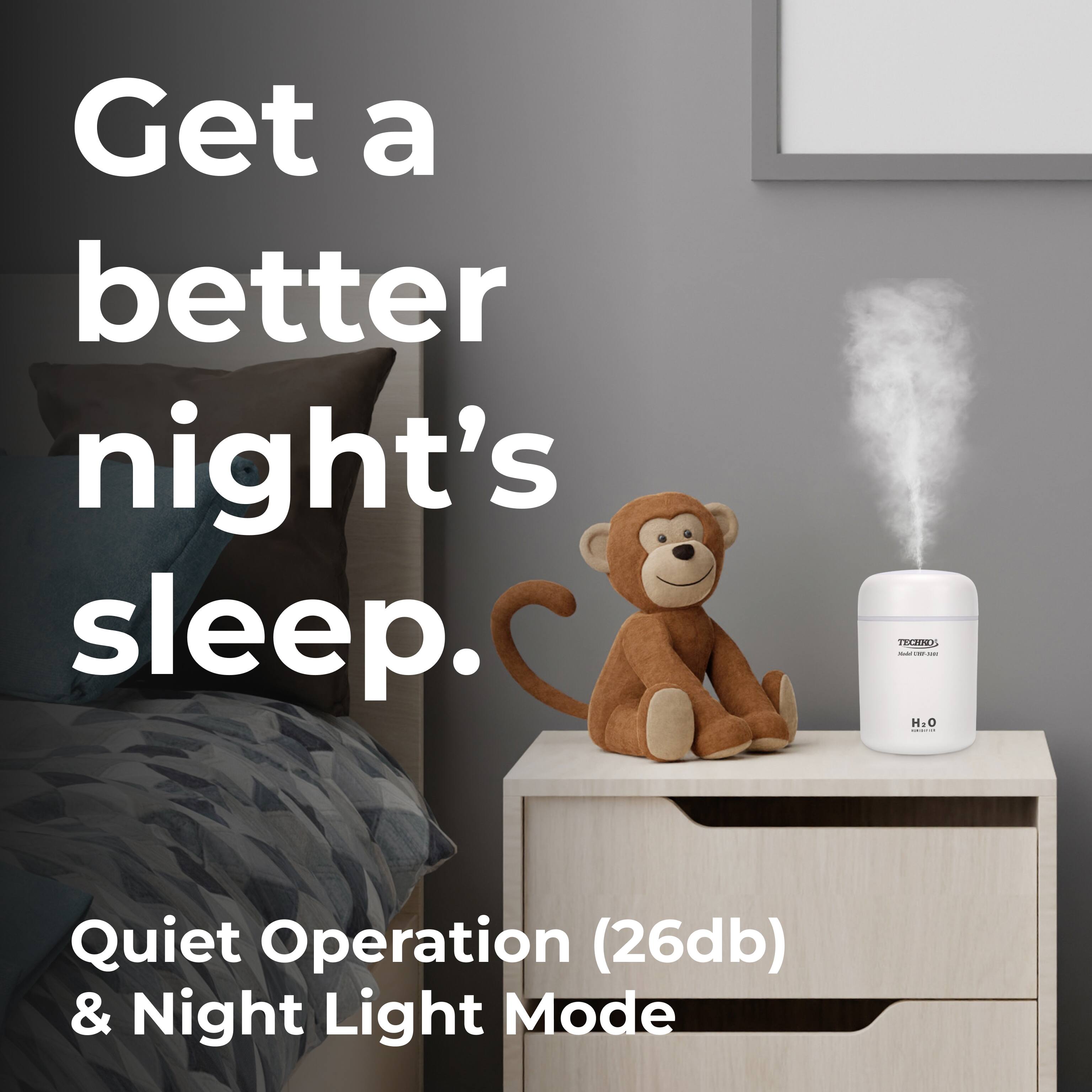 Get a better night's sleep. Quiet Operation (26db) & Night Light Mode. TEXHN : I - H.O