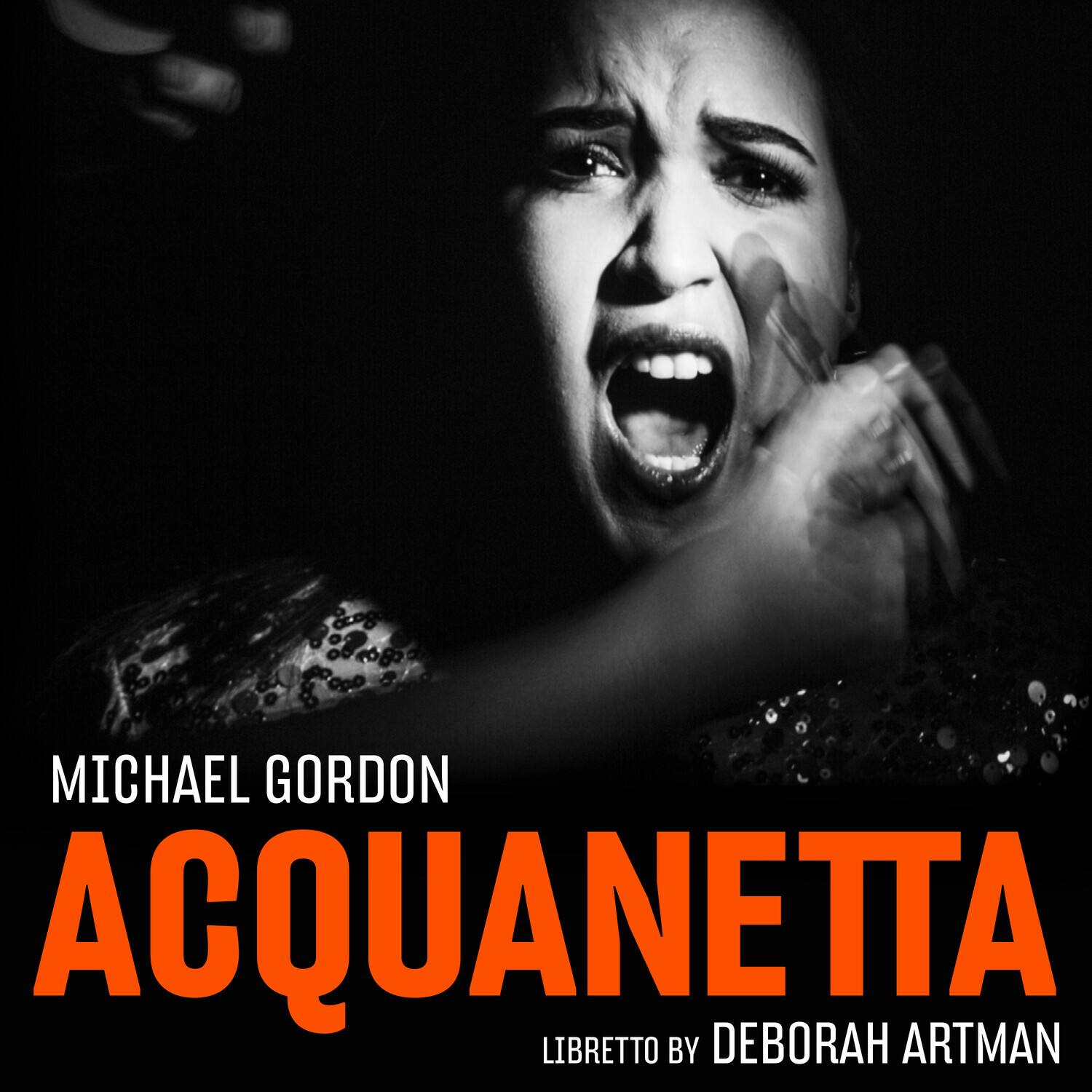 MICHAEL GORDON  
ACQUANETTA  
LIBRETTO BY DEBORAH ARTMAN