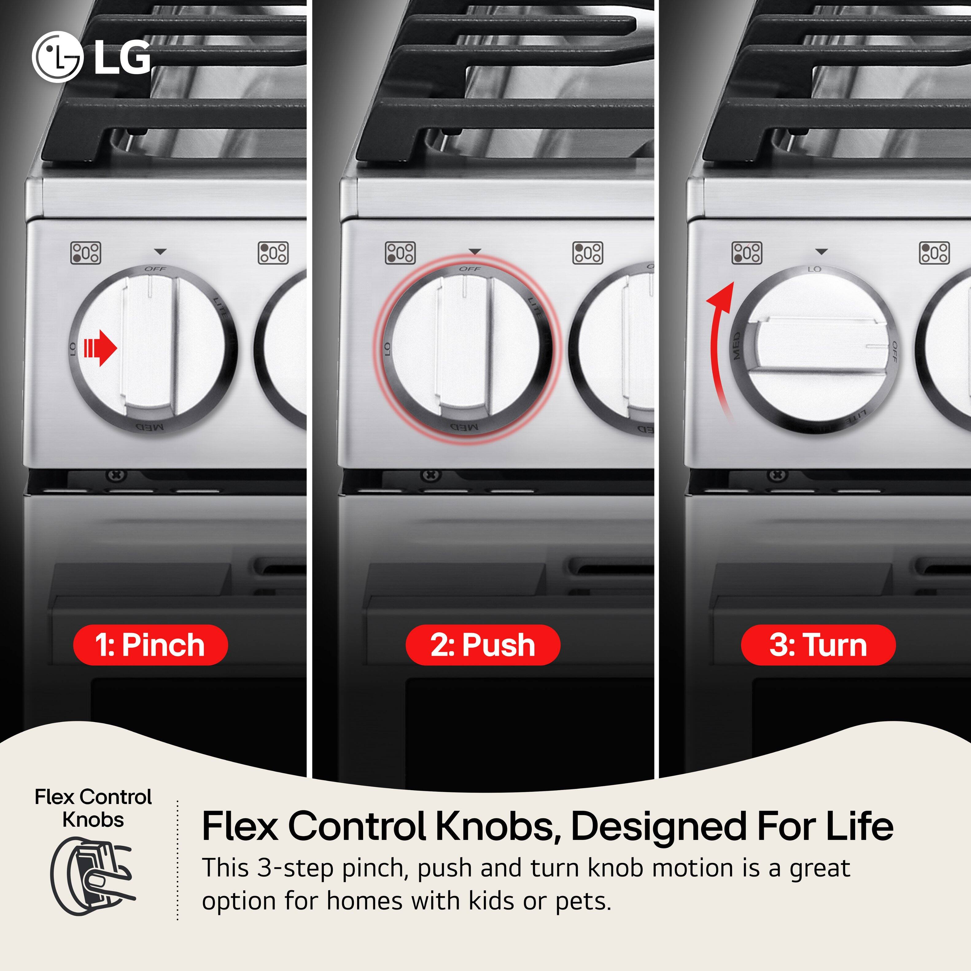 LG Y EF 808 808 80%  808 808 : MED MED MED am X 1: Pinch 2: Push 3: Turn Flex Control Knobs Flex Control Knobs, Designed For Life This 3-step pinch, push and turn knob motion is a great option for homes with kids or pets.