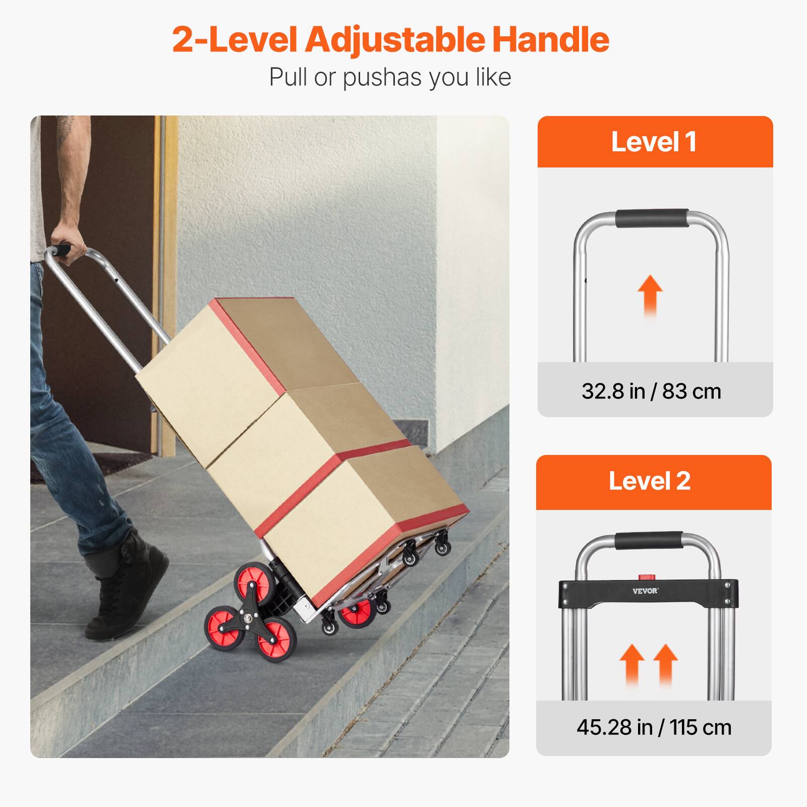 2-Level Adjustable Handle  
Pull or push as you like  

Level 1  
32.8 in / 83 cm  

Level 2  
45.28 in / 115 cm