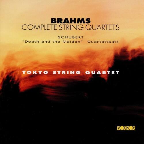 BRAHMS  
COMPLETE STRING QUARTETS  
SCHUBERT  
"Death and the Maiden" Quartettsatz  

TOKYO STRING QUARTET  

VOXBOX