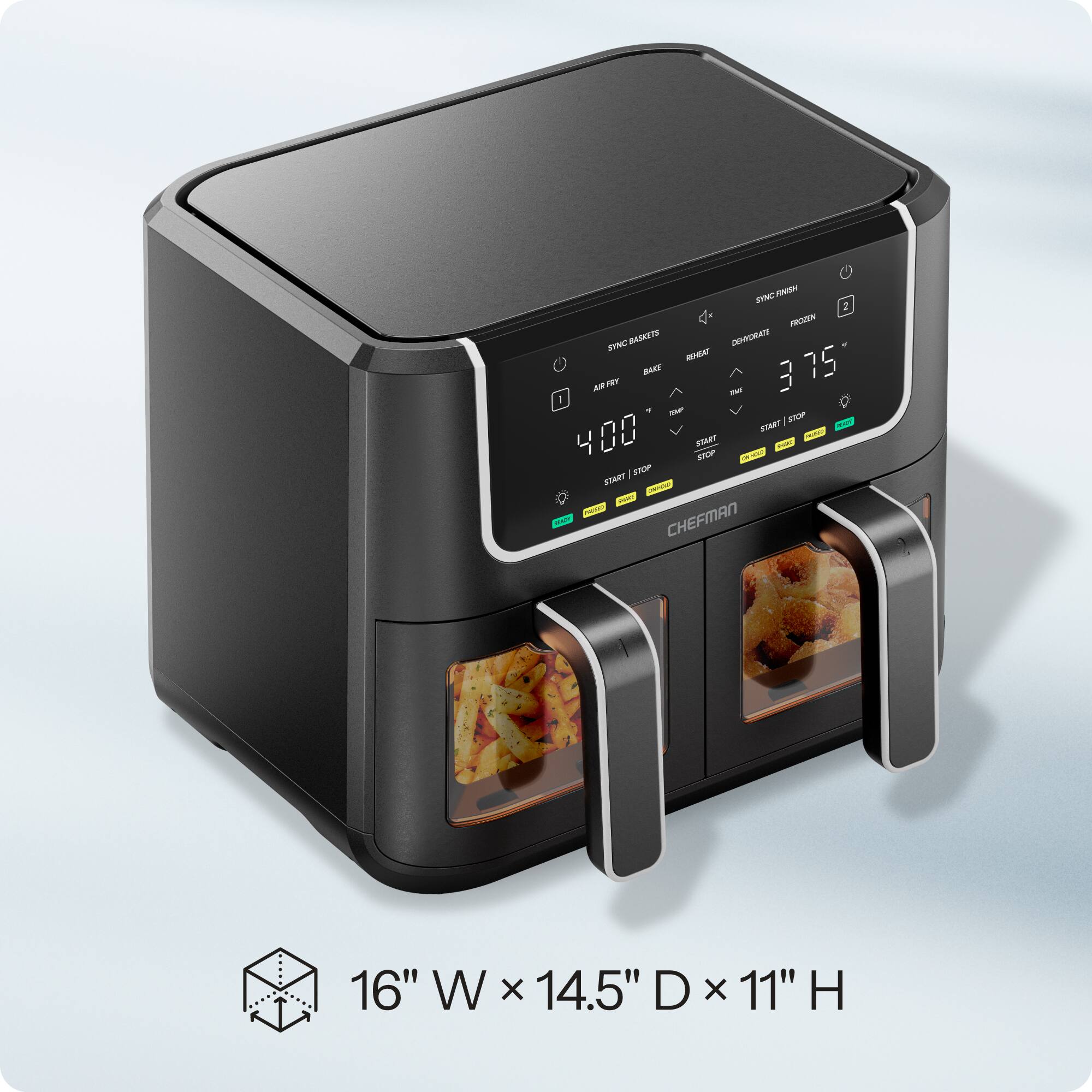 SYNC FINISH 2 FROZEN SINC BASKETS DEHYDRATE REHEAT 75 BAKE AN AIR FRY TM 1 MP STOP START CAX 400 START PIZZER SHAAT STOP ON HOUP STOP START CHICKEN SHORT MADE CHEFMAN

16" W X 14.5" D X 11" H