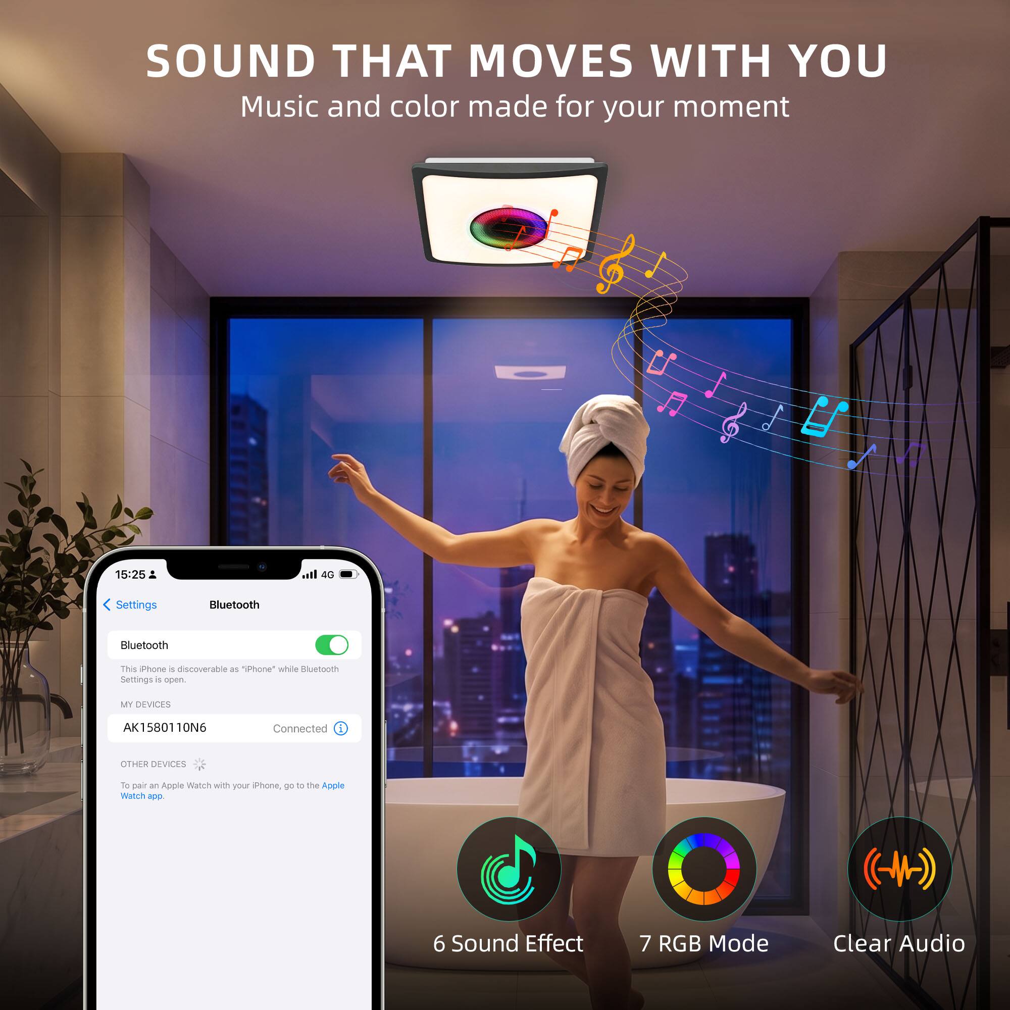 SOUND THAT MOVES WITH YOU  
Music and color made for your moment

15:25  
all 4G

Settings  
Bluetooth  
Bluetooth  
This Phone is discoverable as "iPhone" while Bluetooth Settings is open.

MY DEVICES  
AK1580110N6  
Connected

OTHER DEVICES  
To pair an Apple Watch with your iPhone, go to the Apple Watch app.

6 Sound Effect  
7 RGB Mode  
Clear Audio