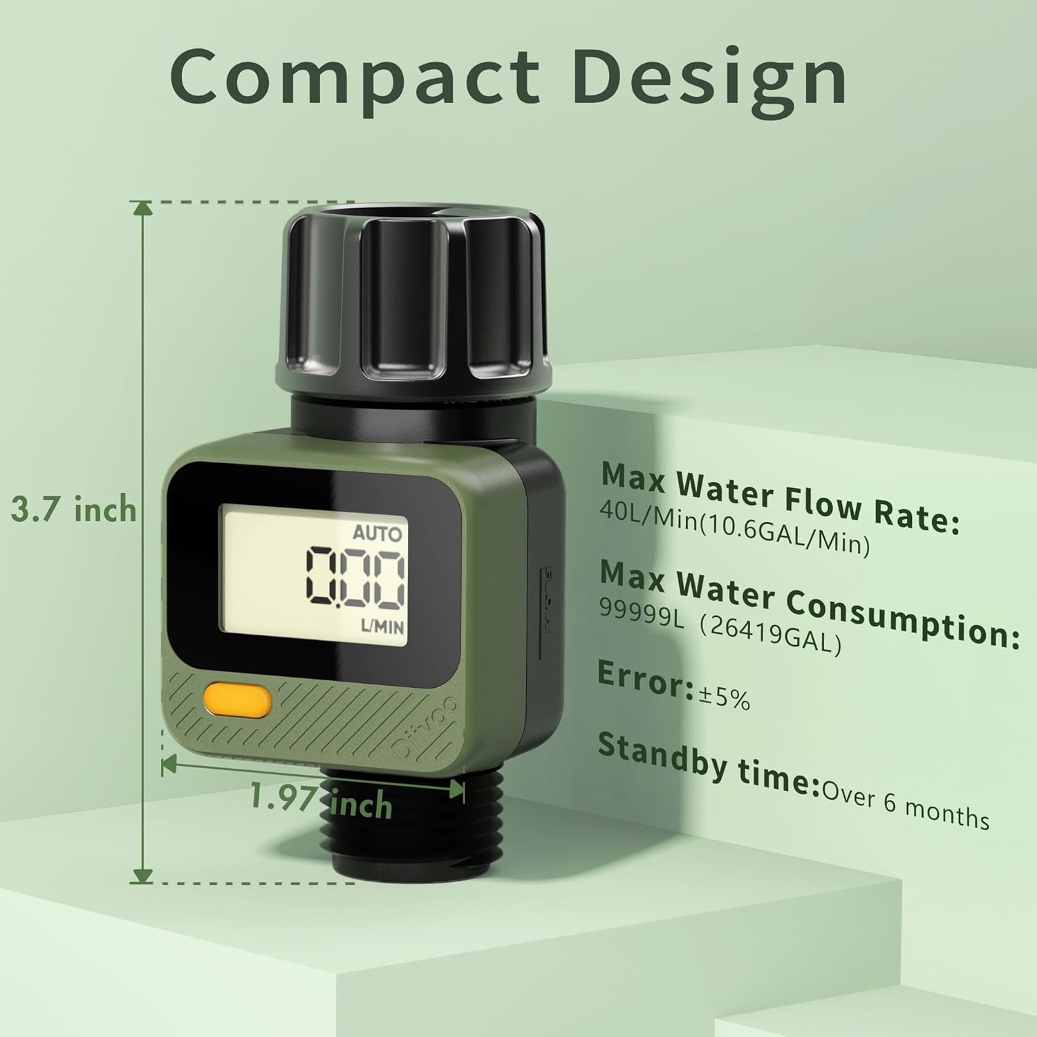 Compact Design

- 3.7 inch
- 1.97 inch

Max Water Flow Rate: 40L/Min (10.6GAL/Min)

Max Water Consumption: 99999L (26419GAL)

Error: ±5%

Standby time: Over 6 months