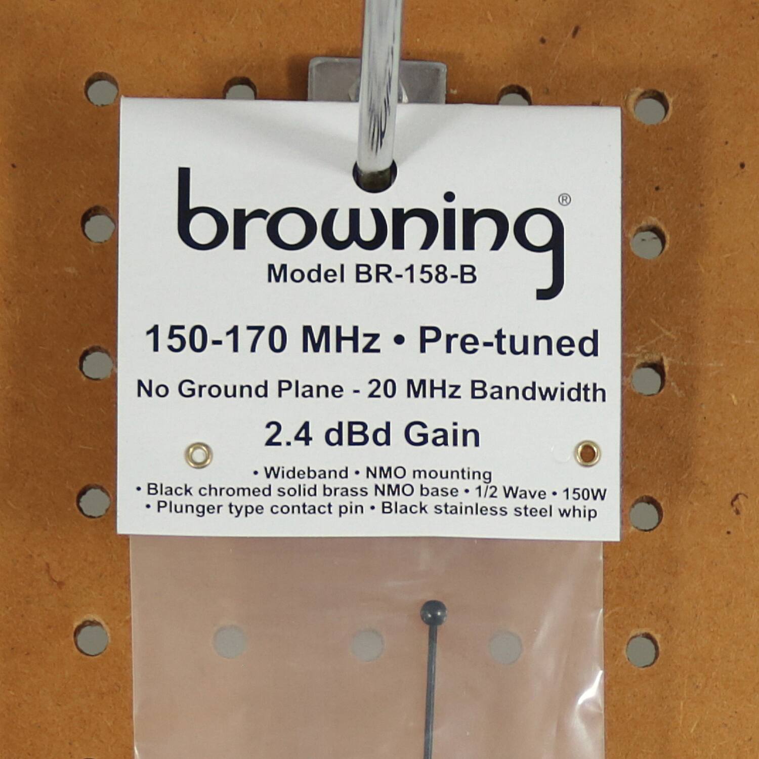 browning  
Model BR-158-B  

150-170 MHz • Pre-tuned  
No Ground Plane - 20 MHz Bandwidth  
2.4 dBi Gain  

- Wideband • NMO mounting  
- Black chromed solid brass NMO base • 1/2 Wave • 150W  
- Plunger type contact pin • Black stainless steel whip