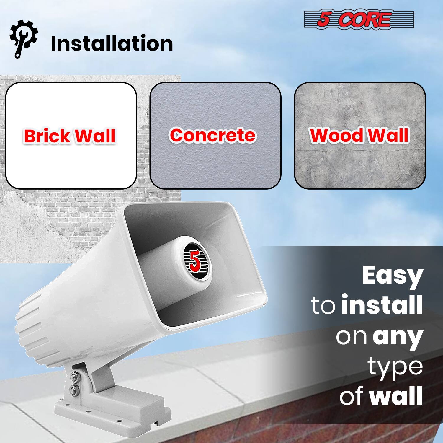 Installation

- Brick Wall
- Concrete
- Wood Wall

Easy to install on any type of wall

5 CORE