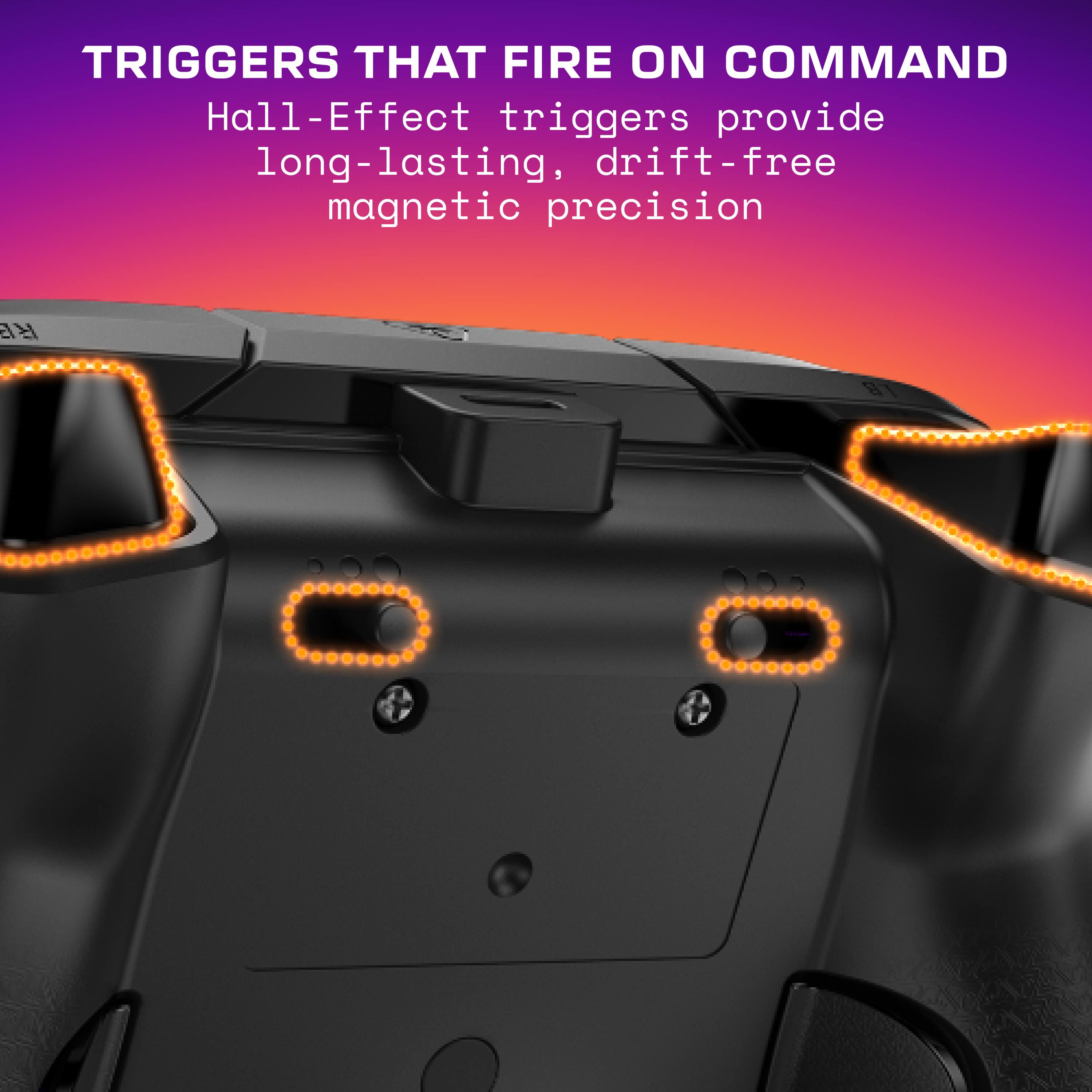 TRIGGERS THAT FIRE ON COMMAND  
Hall-Effect triggers provide long-lasting, drift-free magnetic precision