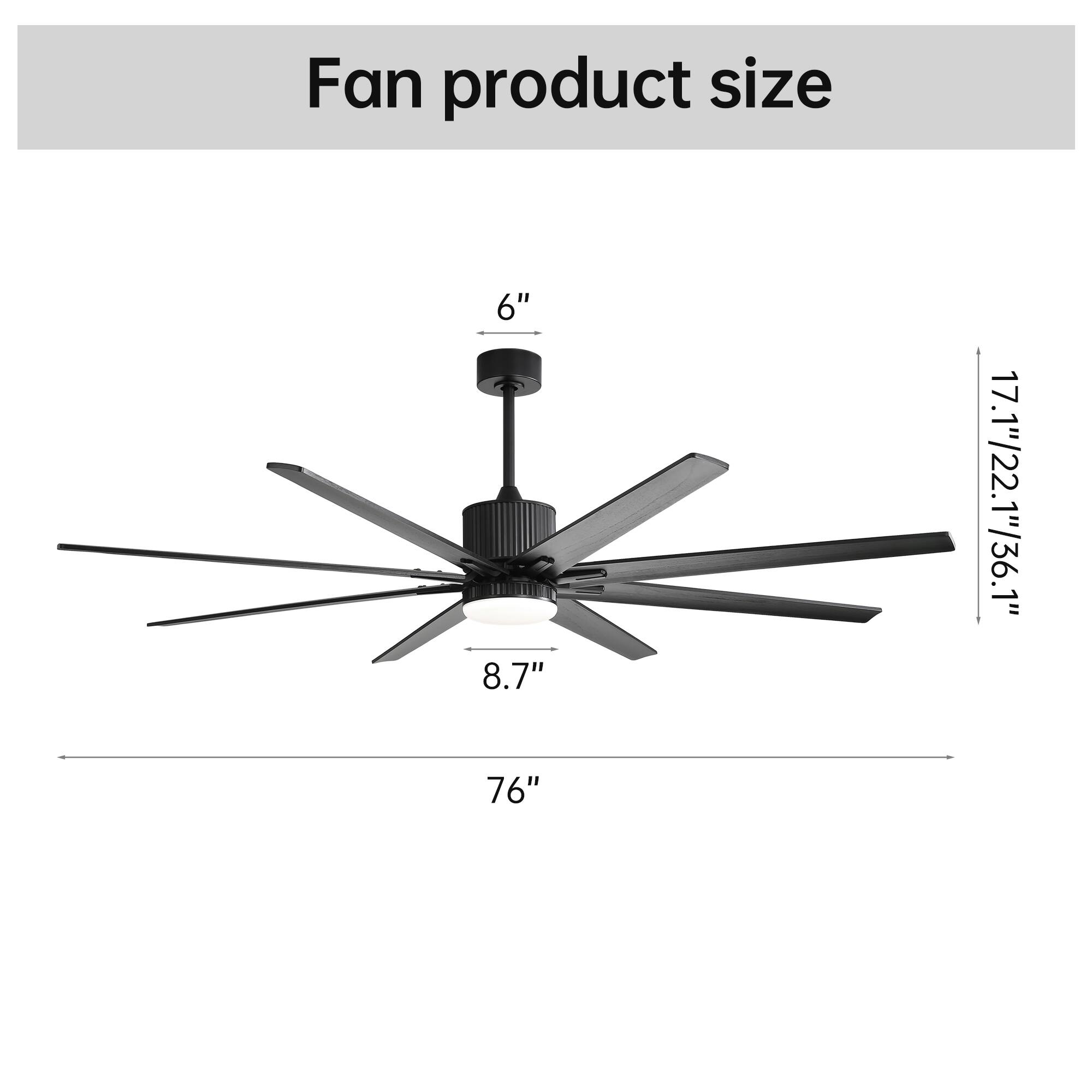 Fan product size

6"  
8.7"  
76"  
17.1"/22.1"/36.1"