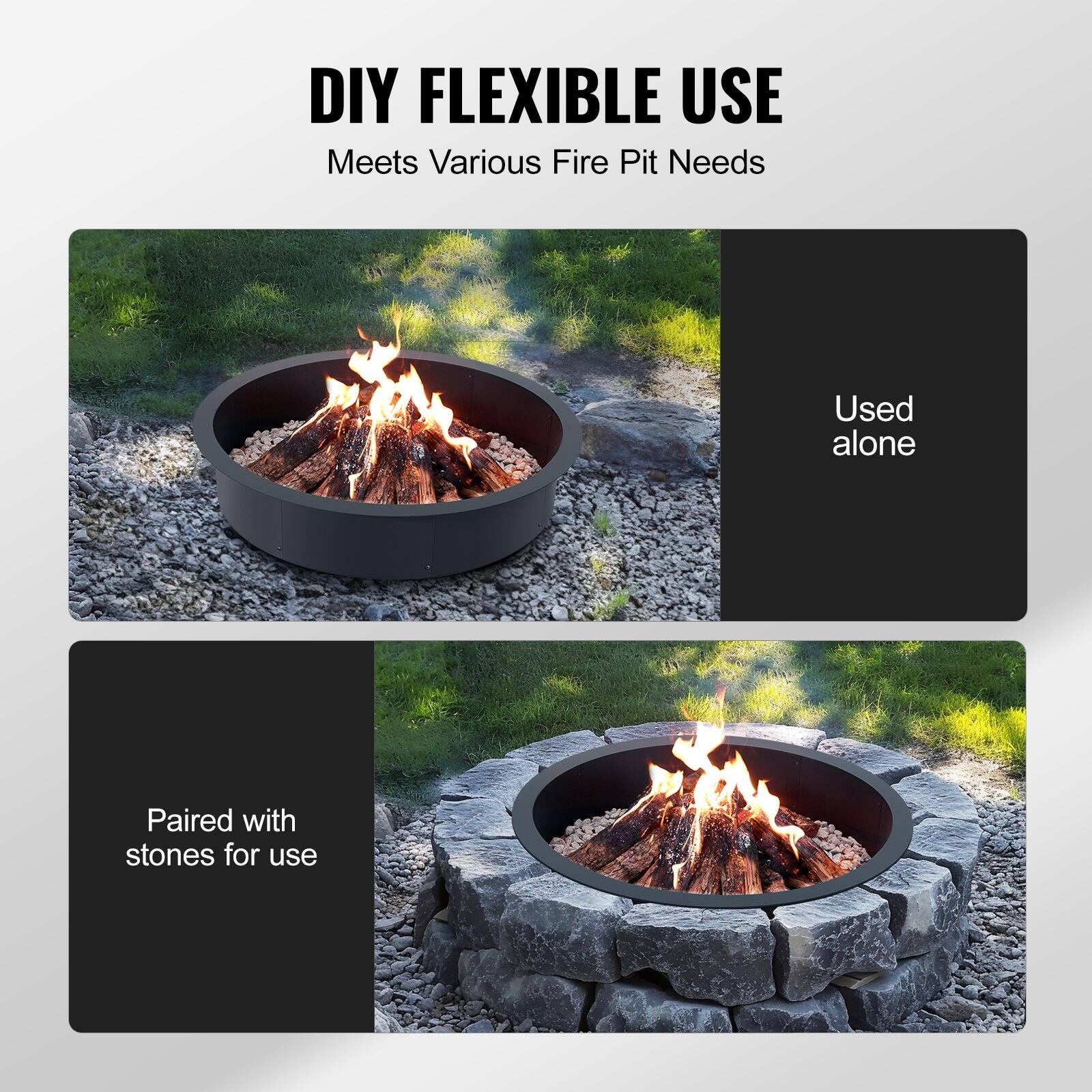 DIY FLEXIBLE USE  
Meets Various Fire Pit Needs  

Used alone  

Paired with stones for use