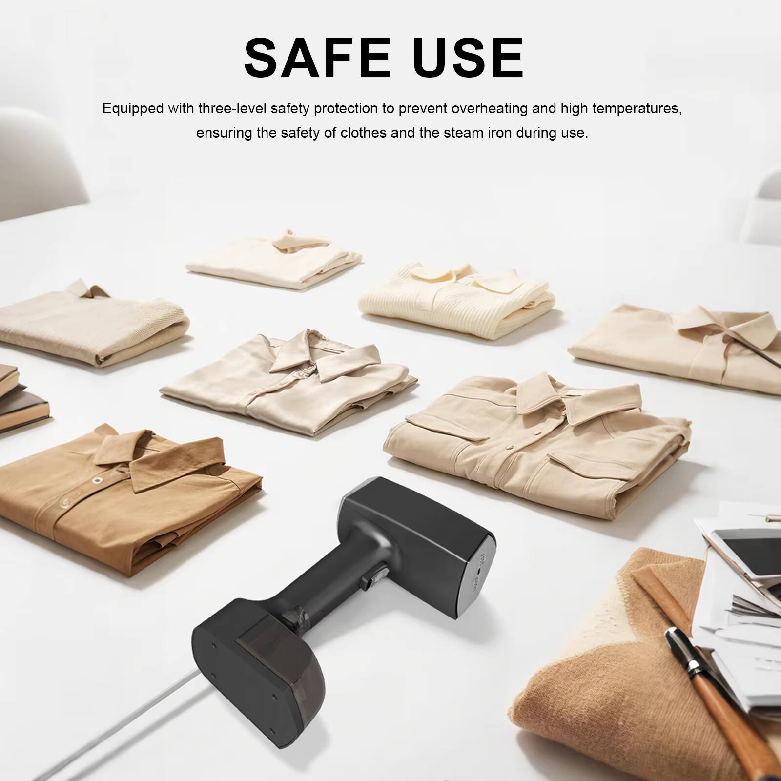 SAFE USE

Equipped with three-level safety protection to prevent overheating and high temperatures, ensuring the safety of clothes and the steam iron during use.