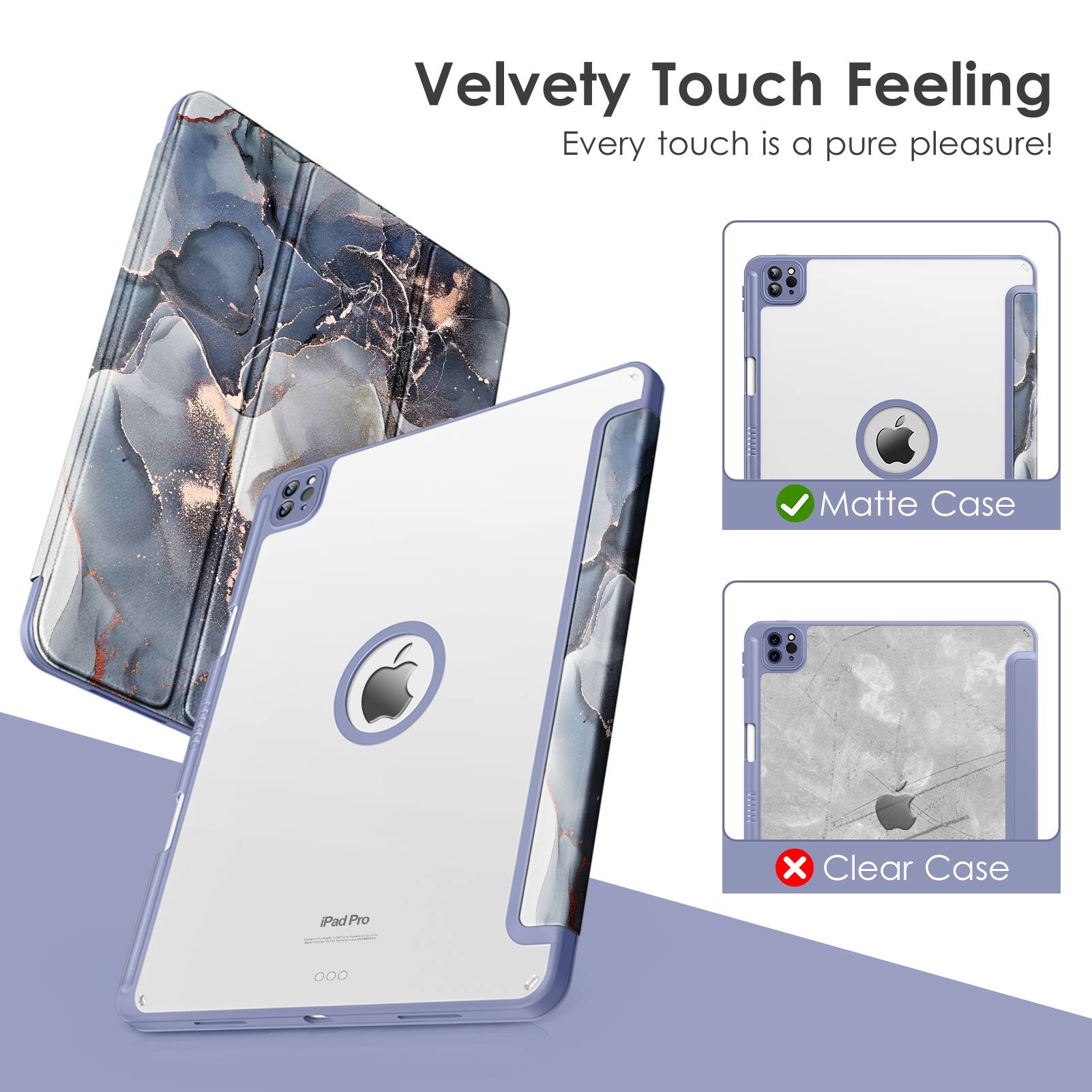 Velvety Touch Feeling  
Every touch is a pure pleasure!  

Matte Case  
Clear Case