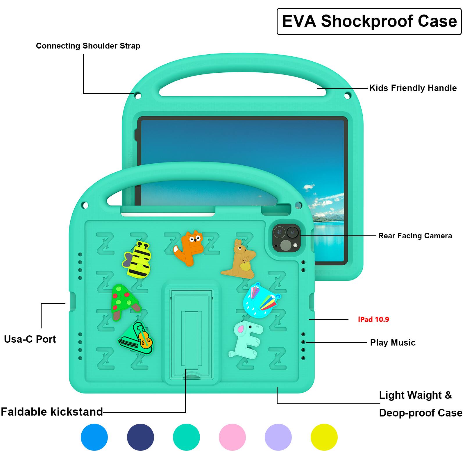 EVA Shockproof Case  
Connecting Shoulder Strap  
Kids Friendly Handle  
Usa-C Port  
Rear Facing Camera  
iPad 10.9  
Play Music  
Faldable kickstand  
Light Weight & Deop-proof Case