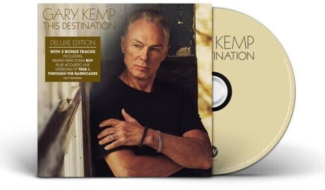 GARY KEMP
THIS DESTINATION
DELUXE EDITION
WITH 3 BONUS TRACKS
INCLUDING
BRAND NEW SONG BOY
PLUS ACOUSTIC LIVE VERSIONS OF
TRUE & THROUGH THE BARRICADES
KEMP NATION