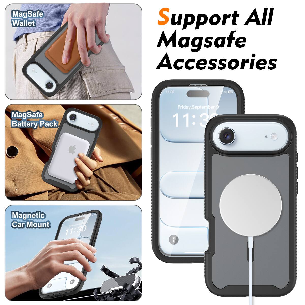 MagSafe Wallet  
Support All MagSafe Accessories  

MagSafe Battery Pack  

Magnetic Car Mount  

Friday, September 9  
11:30
