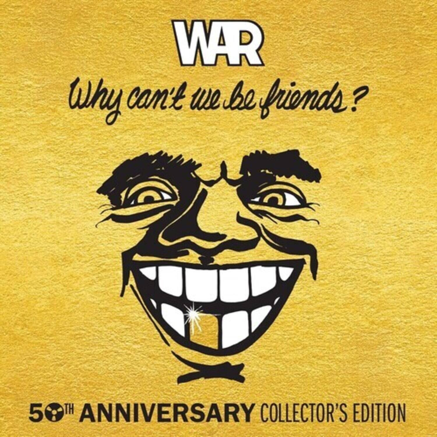 WAR  
Why can't we be friends?  

50TH ANNIVERSARY COLLECTOR'S EDITION
