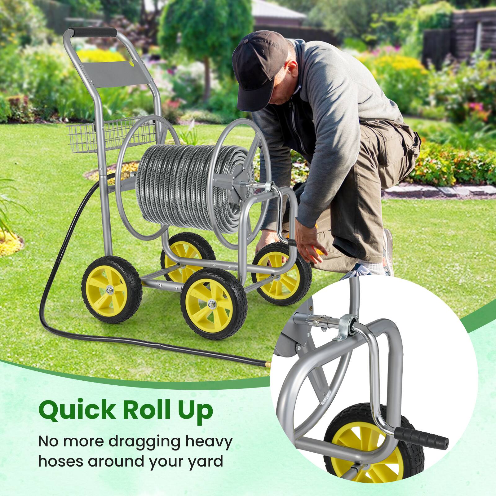 Quick Roll Up  
No more dragging heavy hoses around your yard