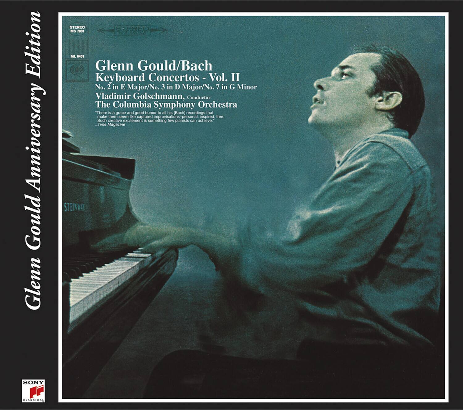 Glenn Gould Anniversary Edition

Glenn Gould/Bach  
Keyboard Concertos - Vol. II  
No. 2 in E Major/No. 3 in D Major/No. 7 in G Minor  
Vladimir Golschmann, Conductor  
The Columbia Symphony Orchestra  

"There is a grace and good humor to all his Bach recordings that make them seem like captured improvisations—personal, inspired, free. Such creative excitement is something few pianists can achieve."  
—Time Magazine  

STEREO  
ML 6401  

SONY  
CLASSICAL
