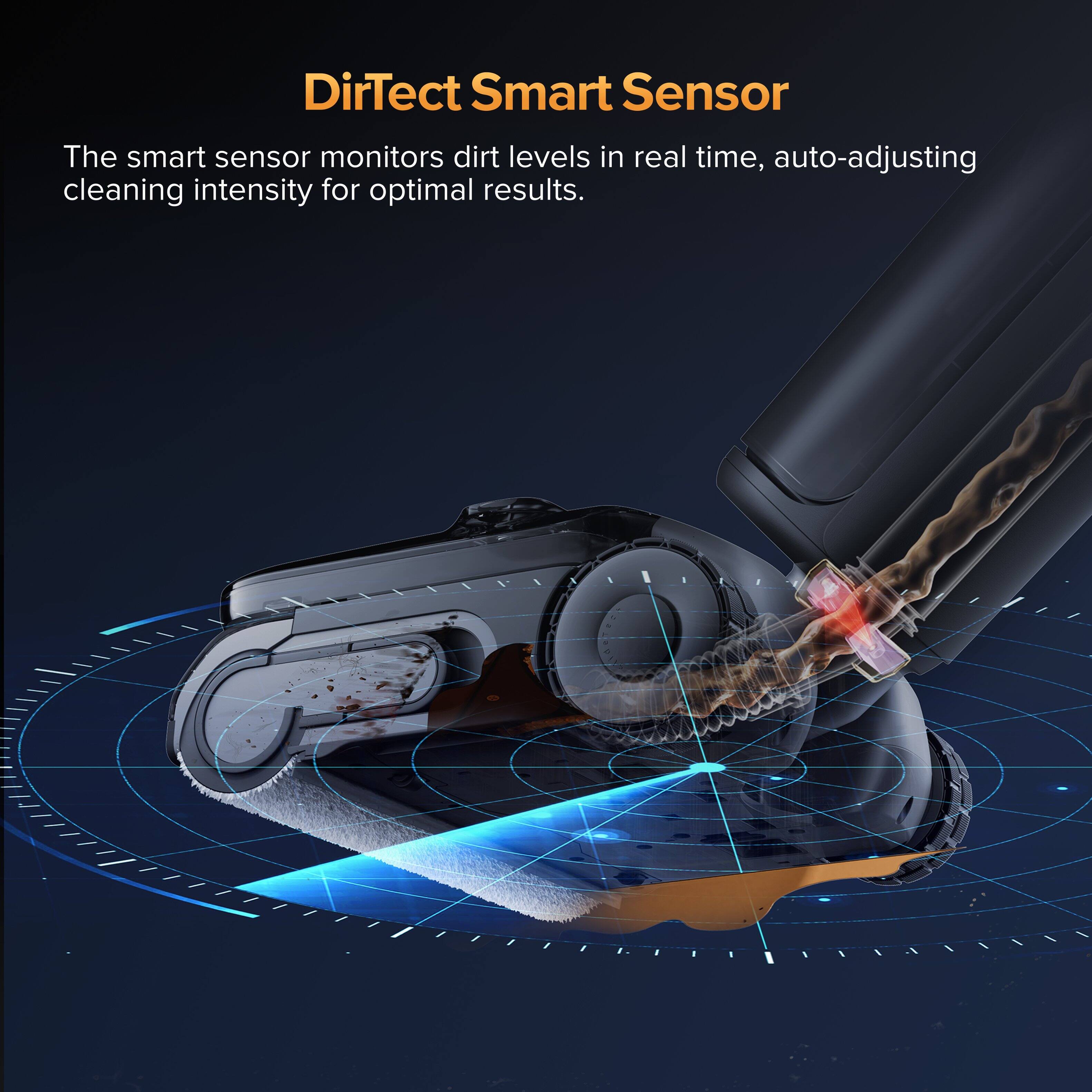 DirTect Smart Sensor

The smart sensor monitors dirt levels in real time, auto-adjusting cleaning intensity for optimal results.