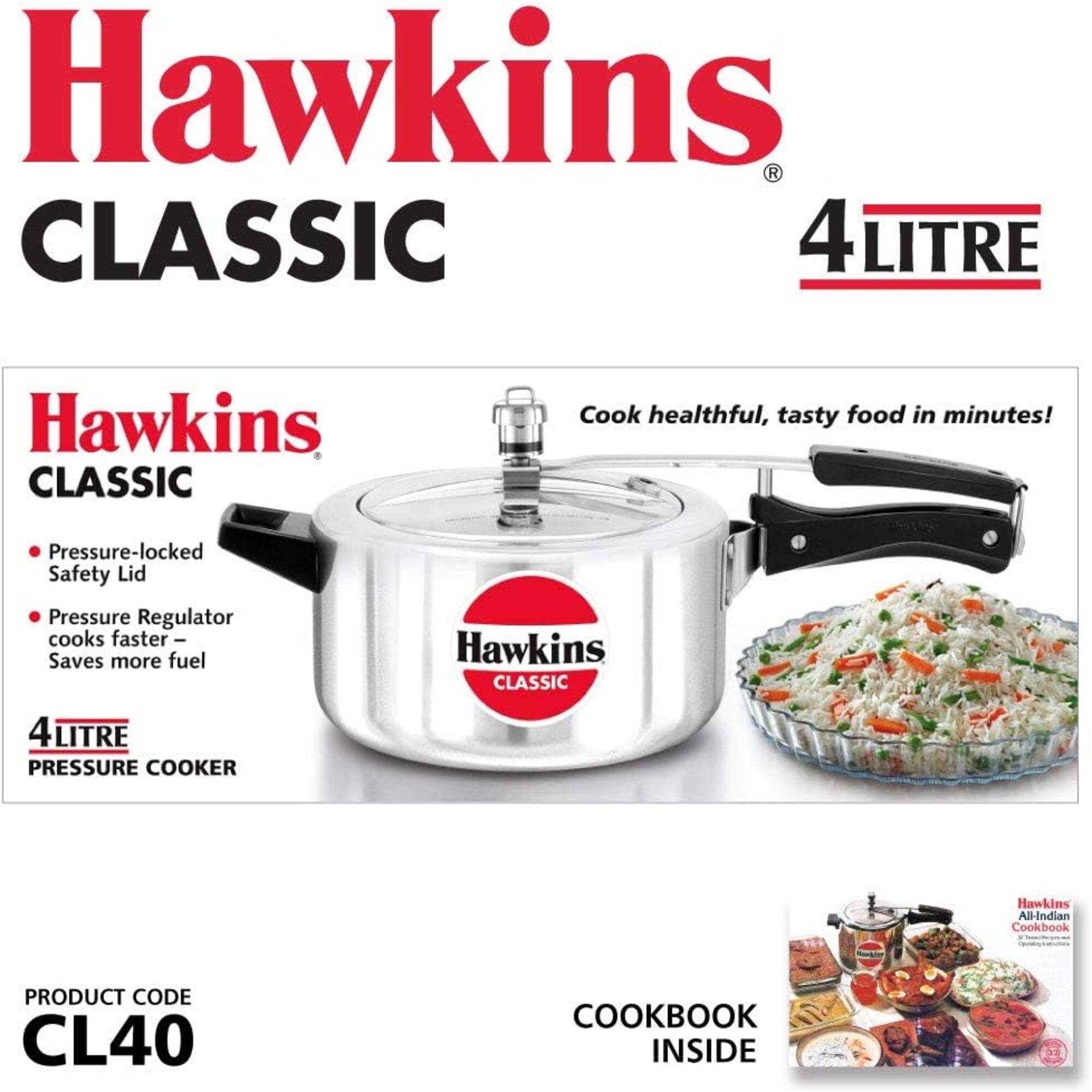 Hawkins Classic 4 Litre

Hawkins Classic

Cook healthful, tasty food in minutes!

- Pressure-locked Safety Lid
- Pressure Regulator cooks faster - Saves more fuel

4 Litre Pressure Cooker

Hawkins All-Indian Cookbook

PRODUCT CODE CL40

COOKBOOK INSIDE