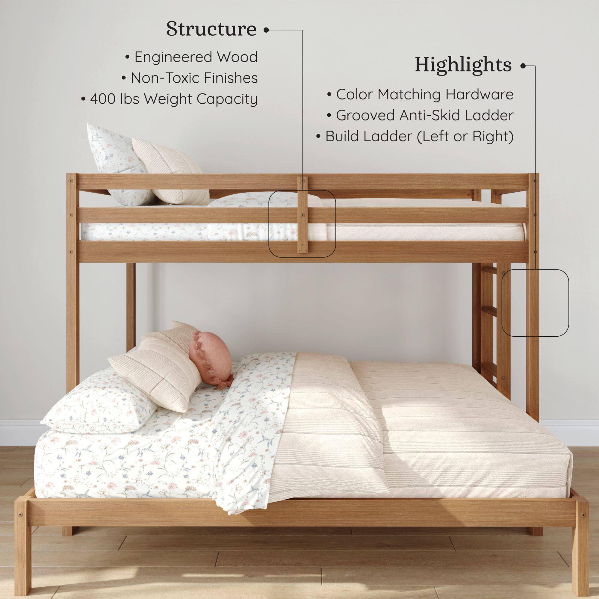 Structure:  
- Engineered Wood  
- Non-Toxic Finishes  
- 400 lbs Weight Capacity  

Highlights:  
- Color Matching Hardware  
- Grooved Anti-Skid Ladder  
- Build Ladder (Left or Right)
