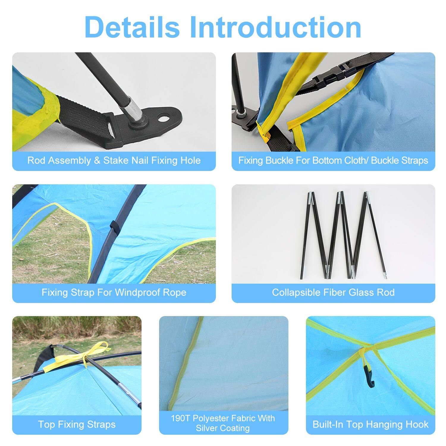 Details Introduction

- Rod Assembly & Stake Nail Fixing Hole
- Fixing Buckle For Bottom Cloth/ Buckle Straps
- Fixing Strap For Windproof Rope
- Collapsible Fiber Glass Rod
- Top Fixing Straps
- 190T Polyester Fabric With Silver Coating
- Built-In Top Hanging Hook