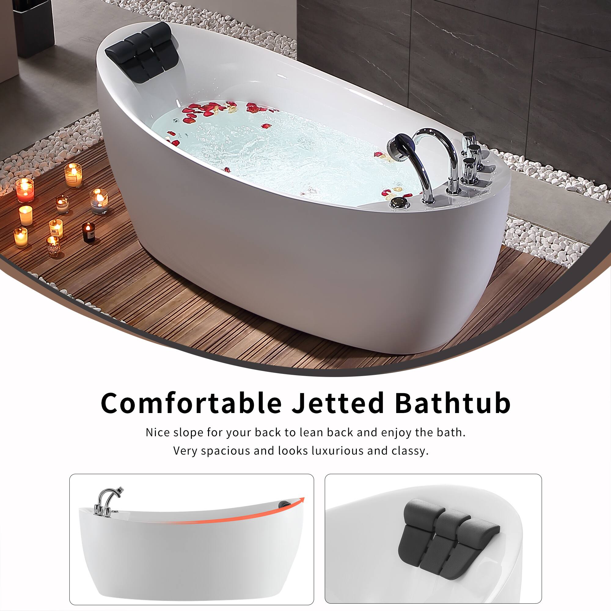 Comfortable Jetted Bathtub  
Nice slope for your back to lean back and enjoy the bath.  
Very spacious and looks luxurious and classy.