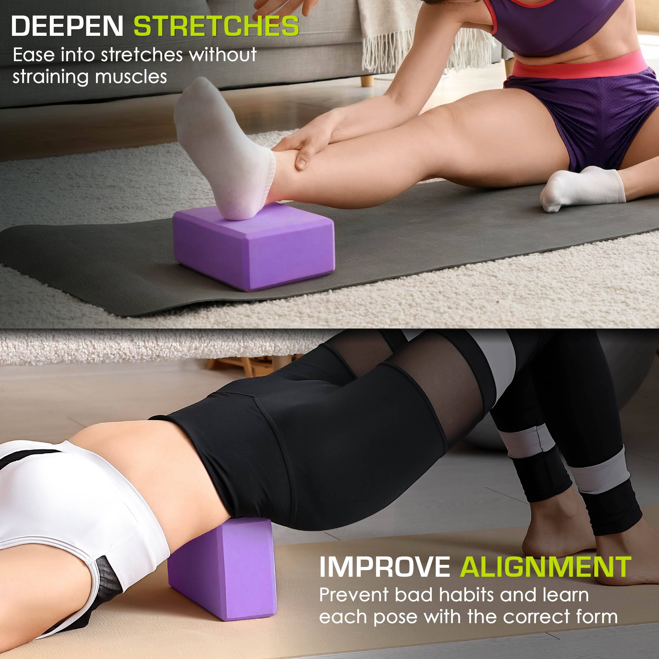 DEEPEN STRETCHES Ease into stretches without straining muscles

IMPROVE ALIGNMENT Prevent bad habits and learn each pose with the correct form