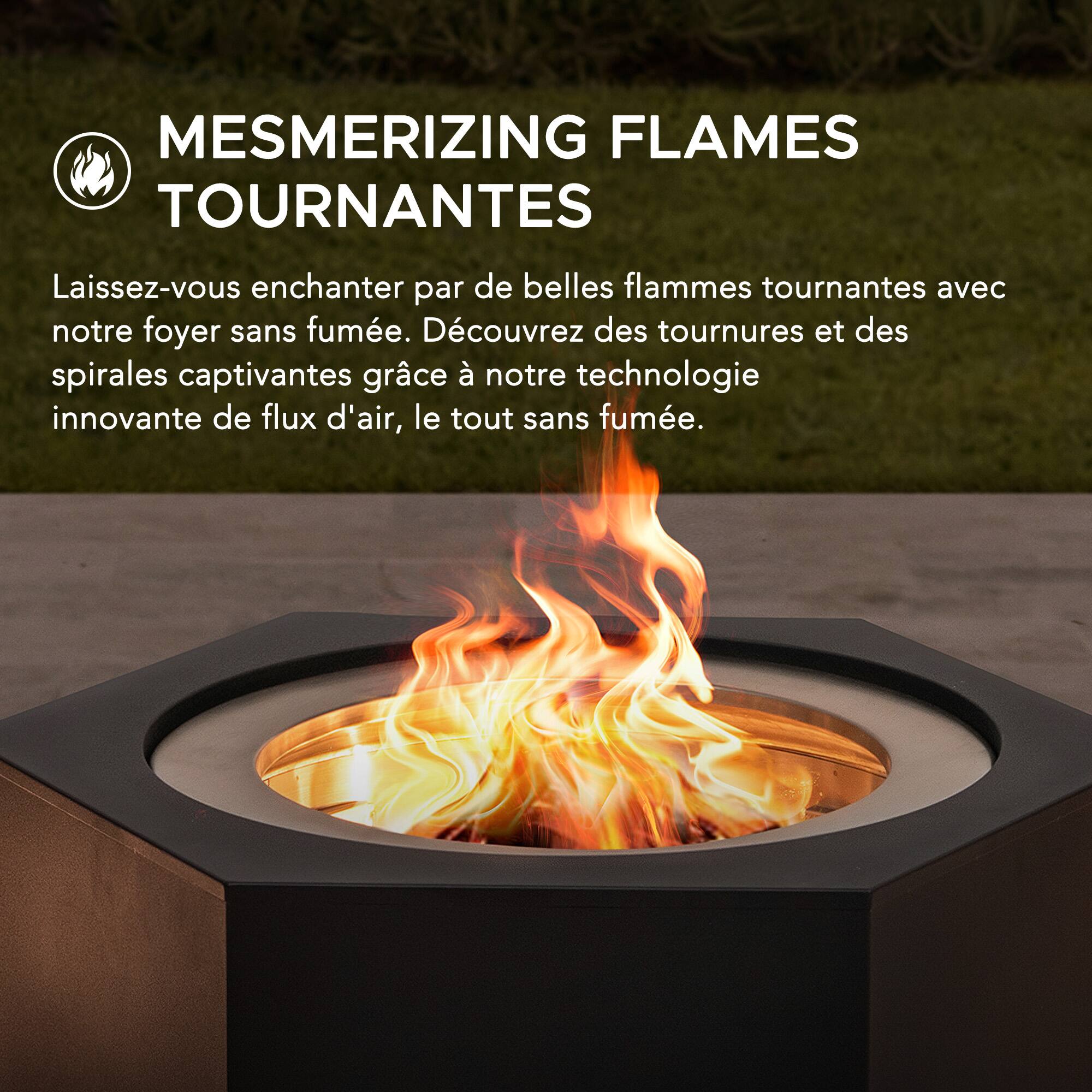 MESMERIZING FLAMES TOURNANTES  
Laissez-vous enchanter par de belles flammes tournantes avec notre foyer sans fumée. Découvrez des tournures et des spirales captivantes grâce à notre technologie innovante de flux d'air, le tout sans fumée.