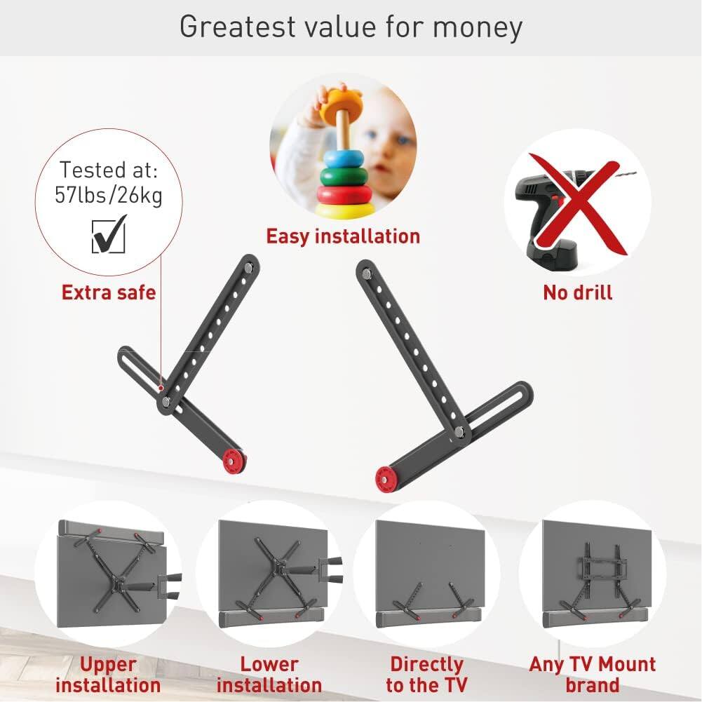 Greatest value for money

- Tested at: 57lbs/26kg
- Extra safe
- Easy installation
- No drill
- Upper installation
- Lower installation
- Directly to the TV
- Any TV Mount brand