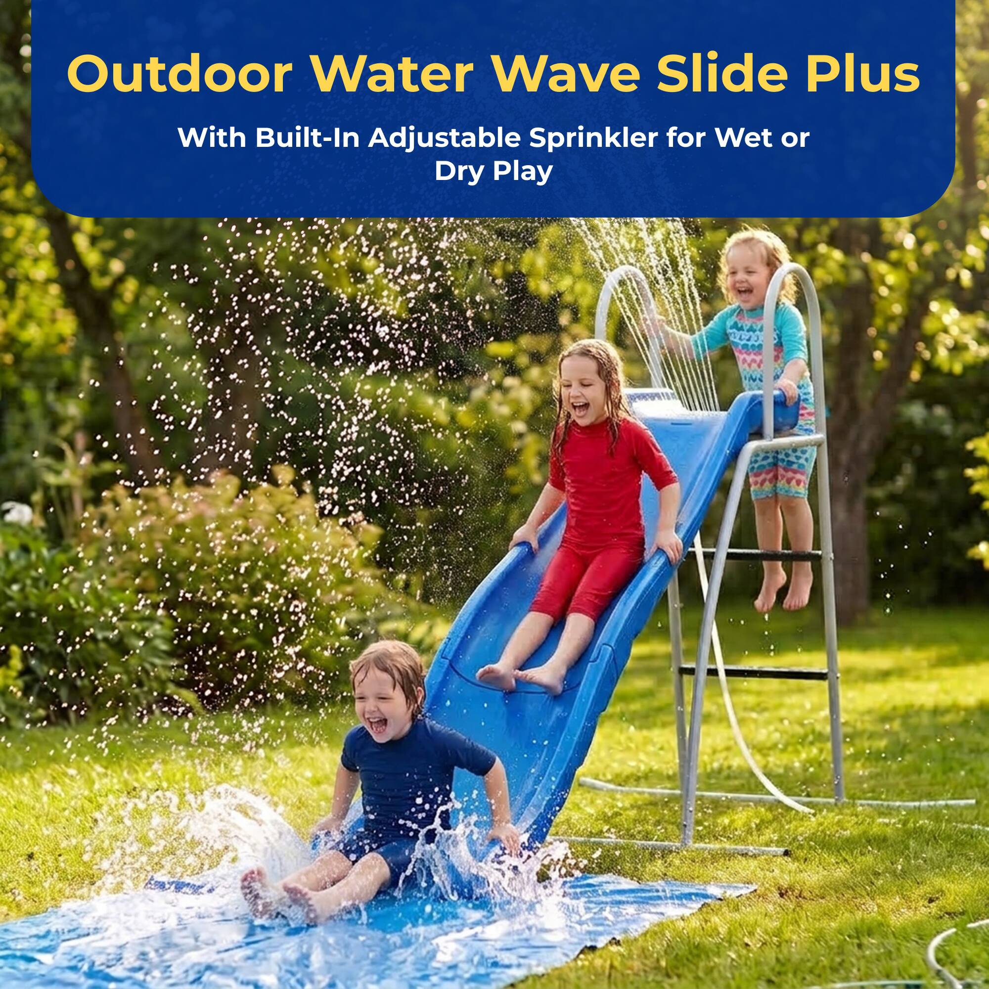 Outdoor Water Wave Slide Plus  
With Built-In Adjustable Sprinkler for Wet or Dry Play