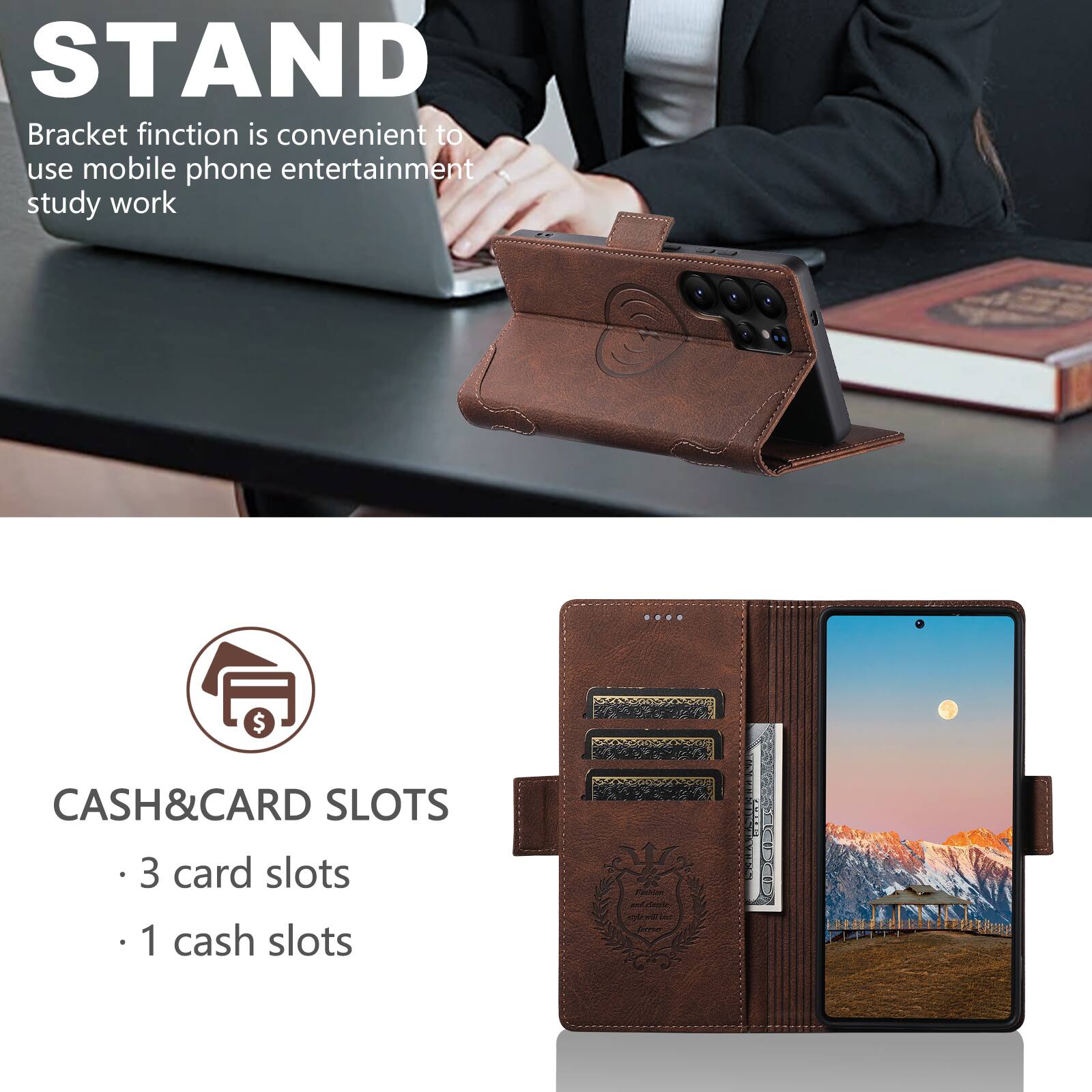 STAND  
Bracket function is convenient to use mobile phone entertainment study work  

CASH&CARD SLOTS  
- 3 card slots  
- 1 cash slot