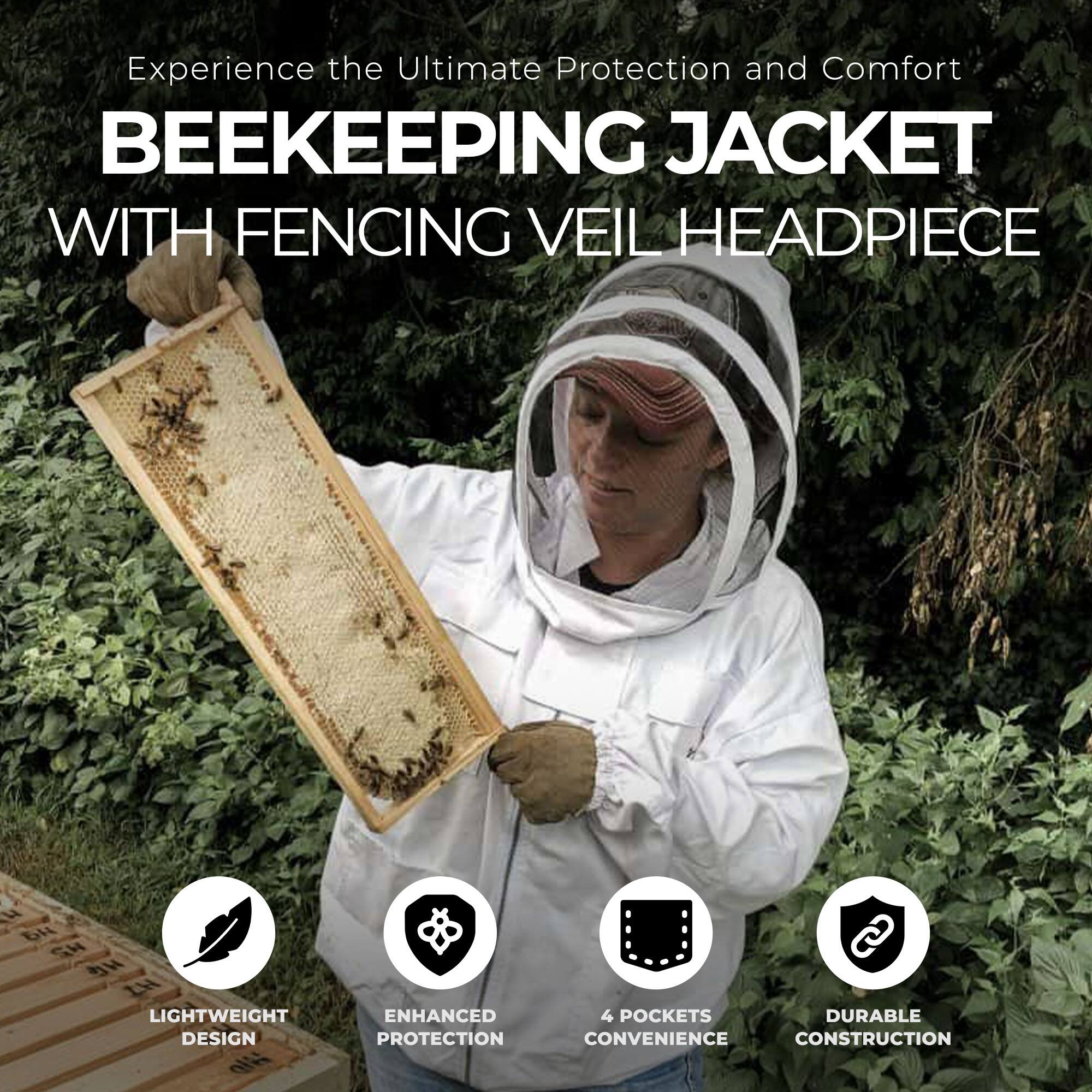 Experience the Ultimate Protection and Comfort

BEEKEEPING JACKET WITH FENCING VEIL HEADPIECE

- LIGHTWEIGHT DESIGN
- ENHANCED PROTECTION
- 4 POCKETS CONVENIENCE
- DURABLE CONSTRUCTION