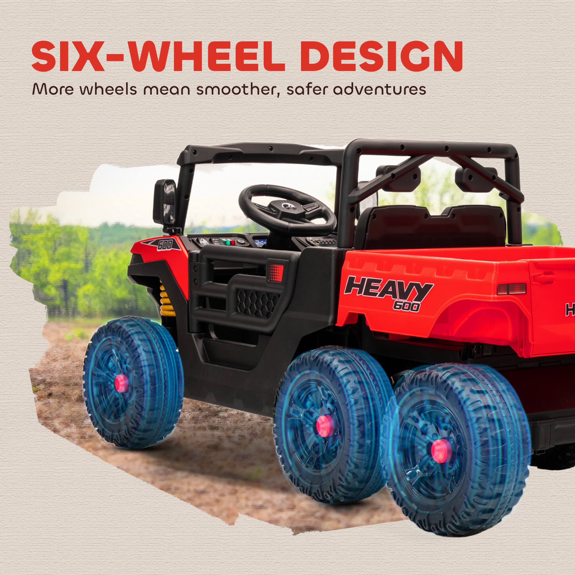 SIX-WHEEL DESIGN  
More wheels mean smoother, safer adventures  

HEAVY 600