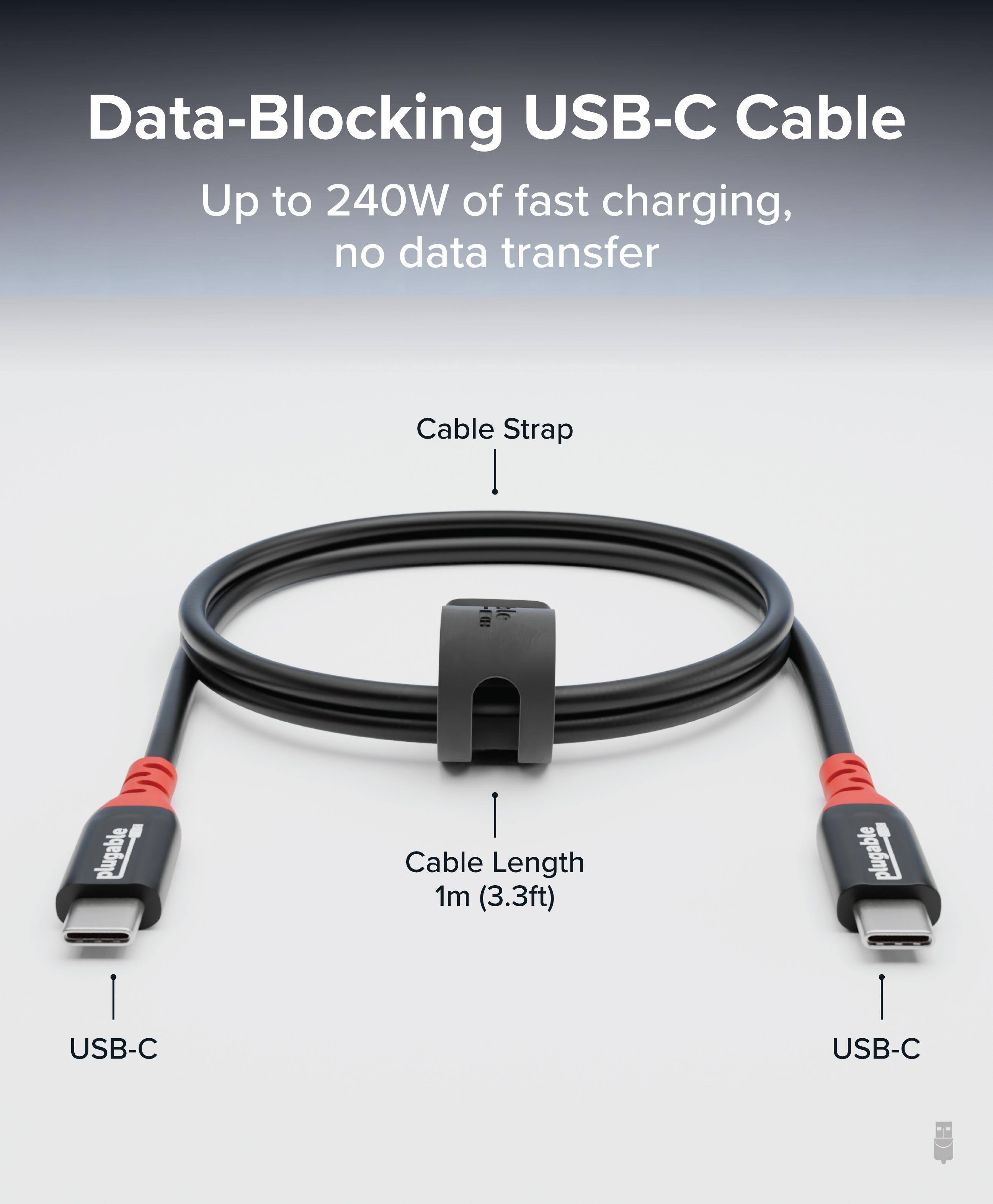 Data-Blocking USB-C Cable  
Up to 240W of fast charging, no data transfer  
Cable Strap  
Cable Length 1m (3.3ft)  
USB-C to USB-C