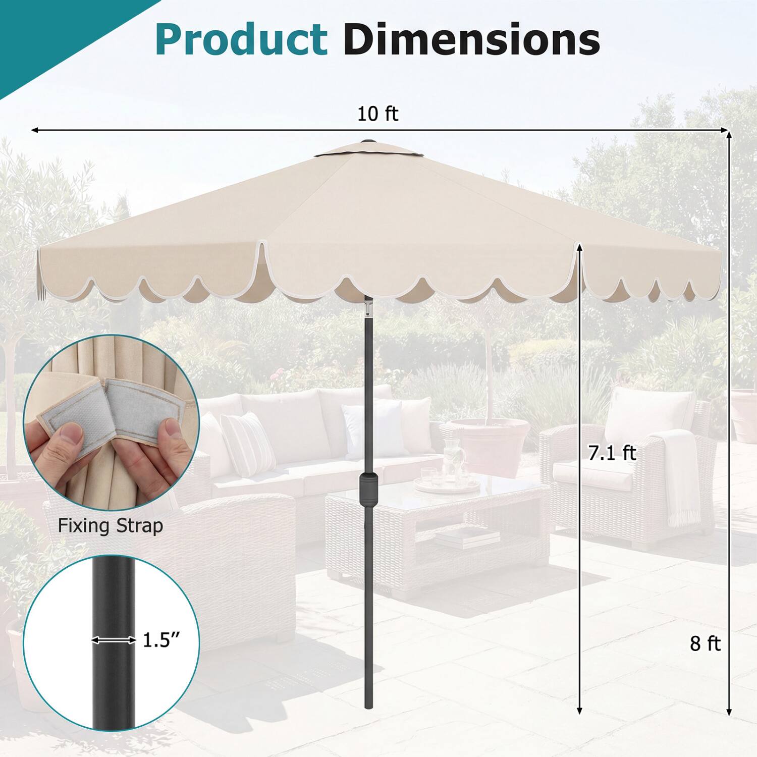 Product Dimensions: 10 ft x 7.1 ft  
Fixing Strap: 1.5"  
8 ft