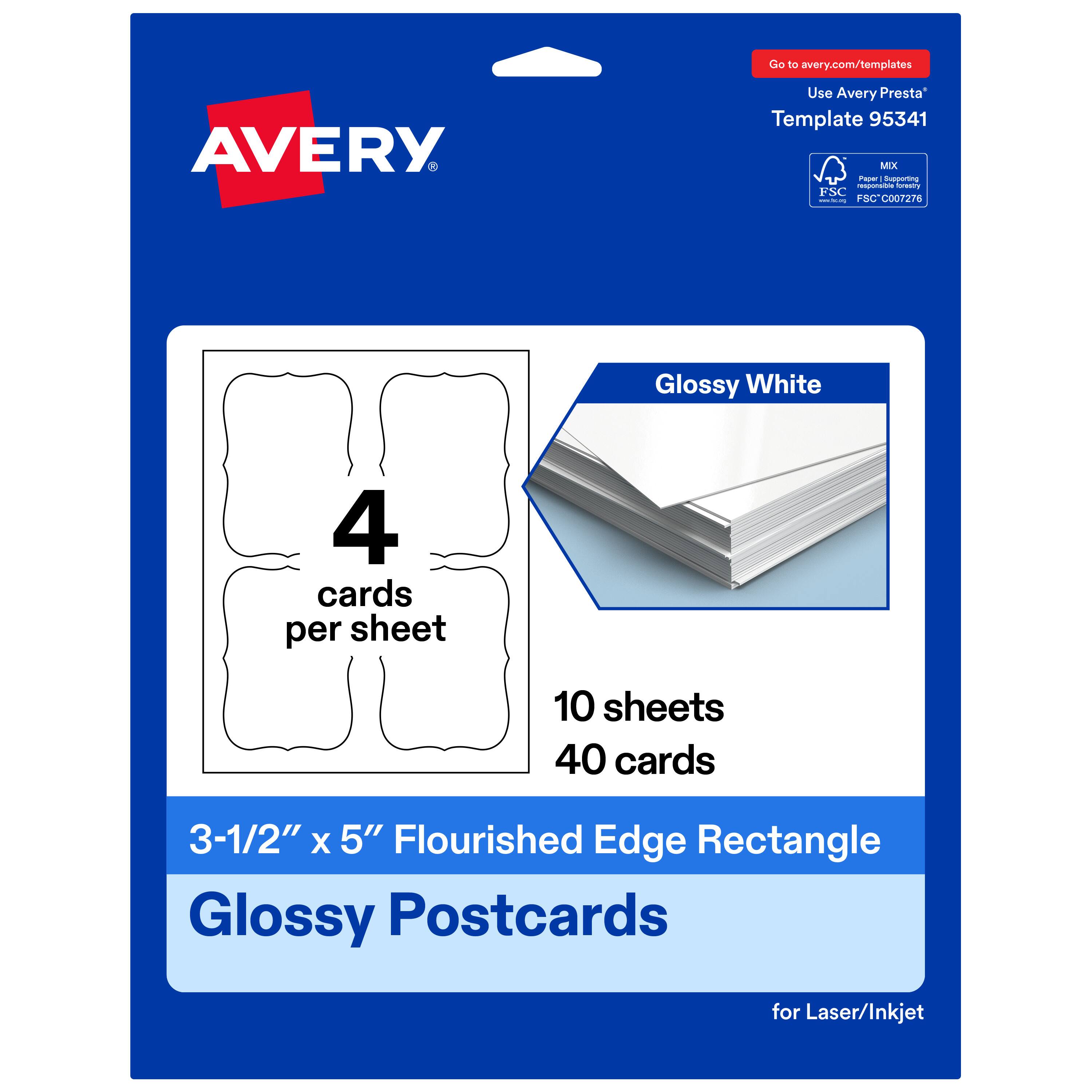 Go to avery.com/templates  
AVERY  
Use Avery Presta Template 95341  
MX  
FSC: FSC®C007276  
Glossy White  
4 cards per sheet  
10 sheets  
40 cards  
3-1/2" x 5" Flourished Edge Rectangle Glossy Postcards for Laser/Inkjet