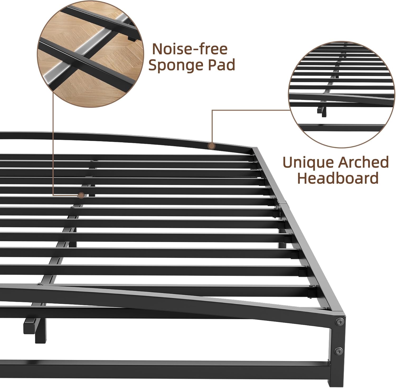 Noise-free Sponge Pad  
Unique Arched Headboard