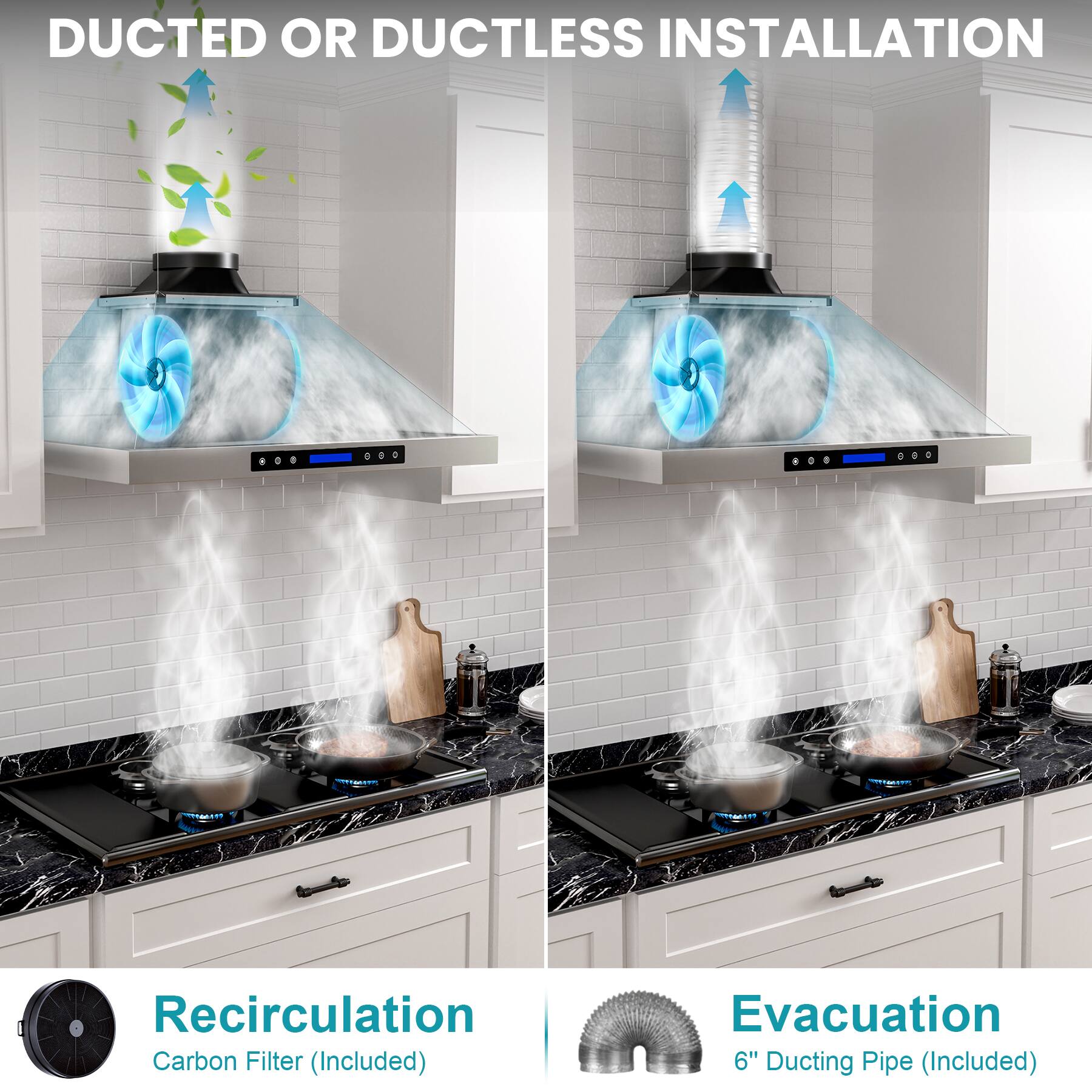 DUCTED OR DUCTLESS INSTALLATION

Recirculation
Carbon Filter (Included)

Evacuation
6" Ducting Pipe (Included)