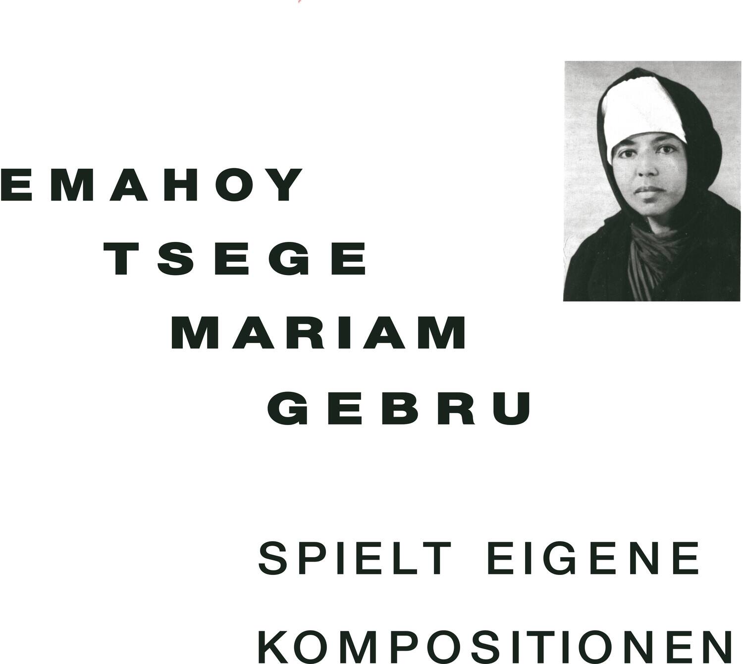 EMAHOY  
TSEGE  
MARIAM  
GEBRU  

SPIELT EIGENE  
KOMPOSITIONEN